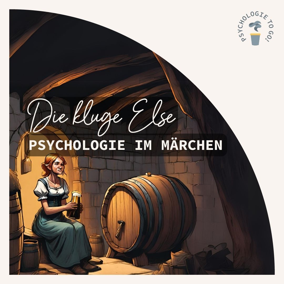 "Die kluge Else"- Psychologie im Märchen