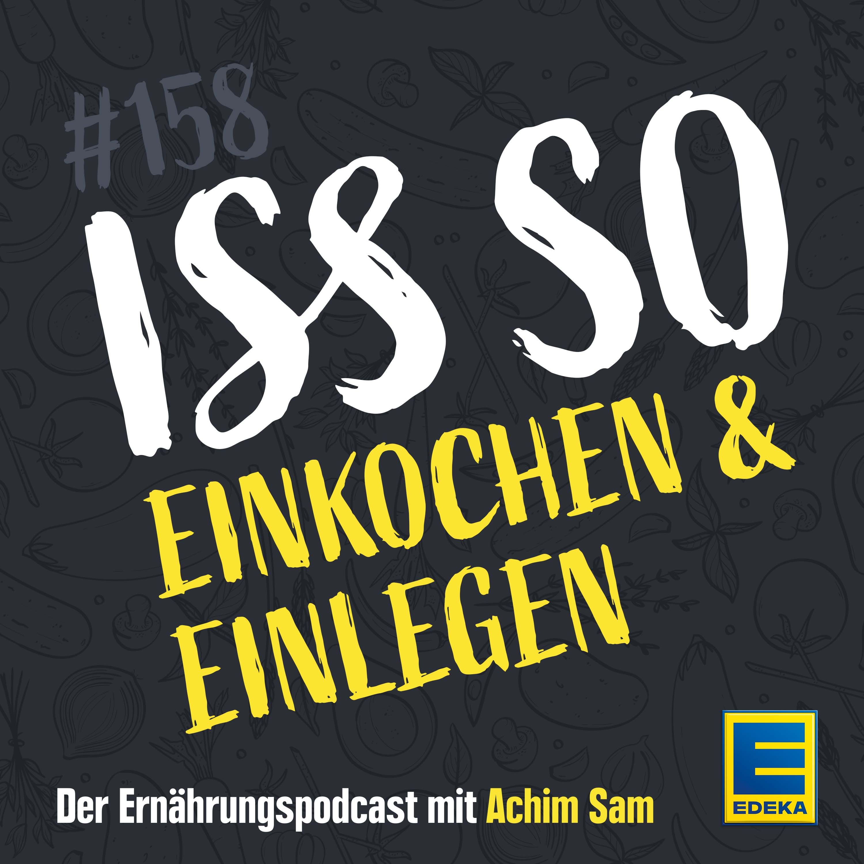 158: Einkochen & Einlegen – Das 1x1 des Einmachens