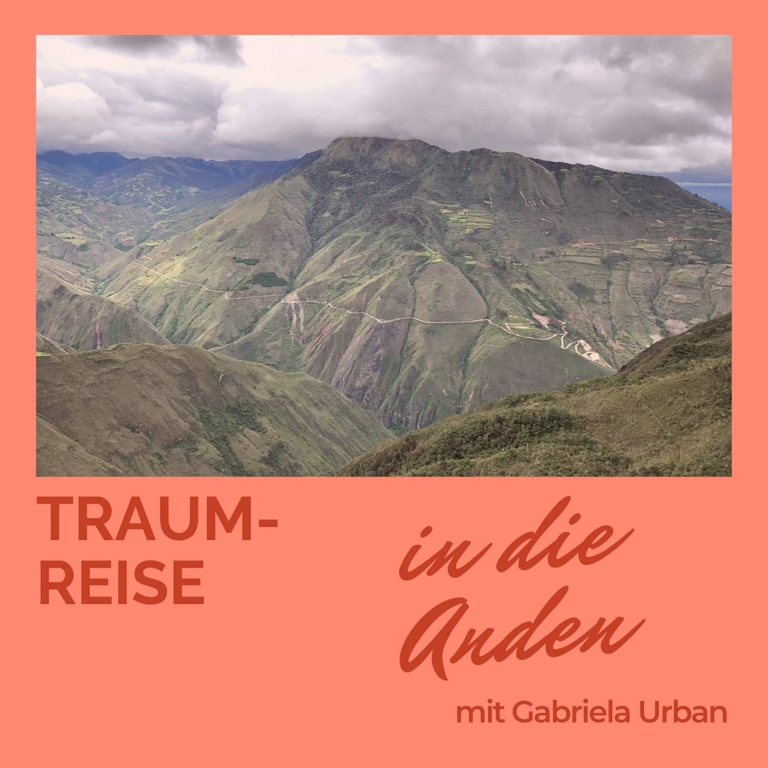 #013 Meditation Zufriedenheit – Traumreise in die Anden in Südamerika