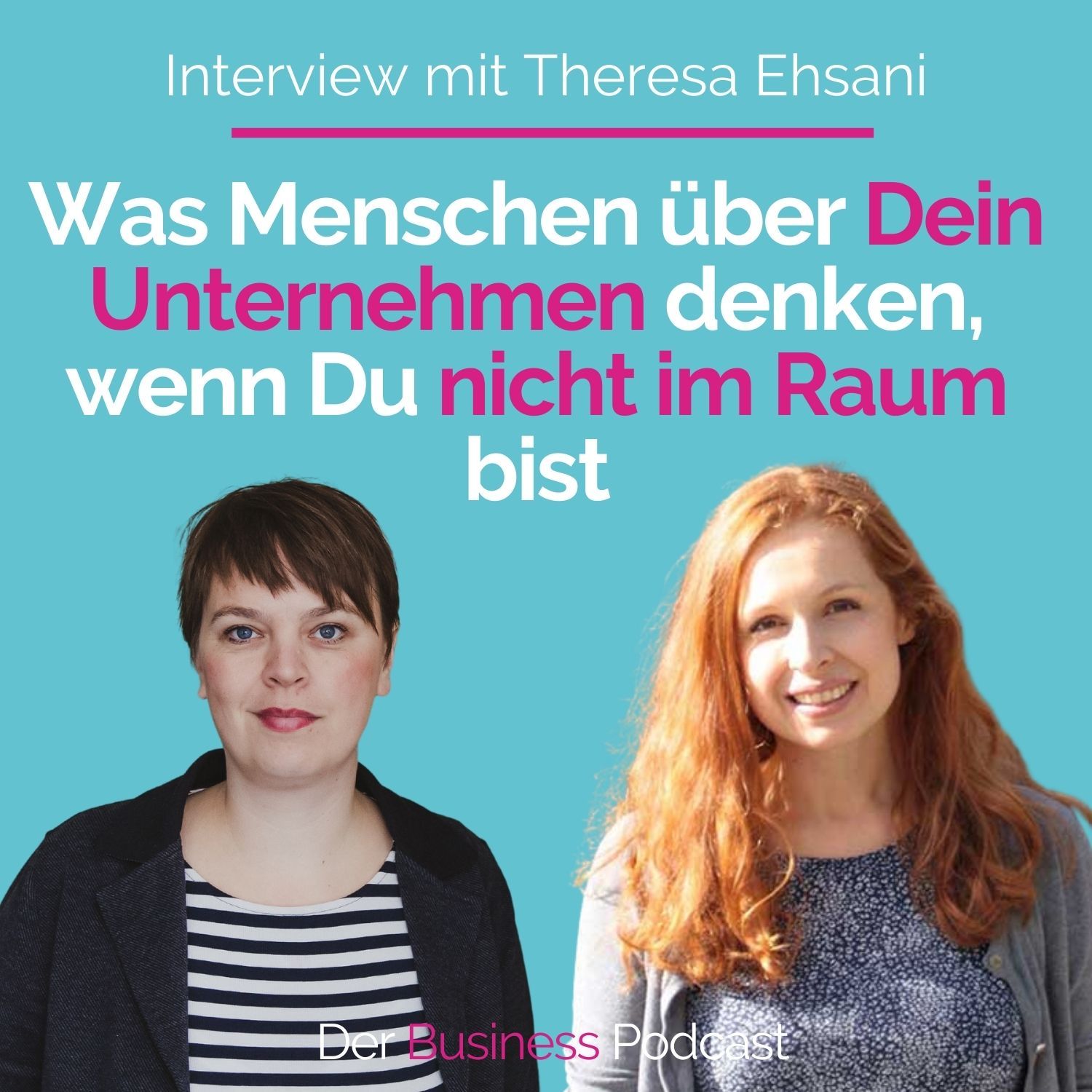 #171 - Was Menschen über Dein Unternehmen denken, wenn Du nicht im Raum bist – Theresa Ehsani
