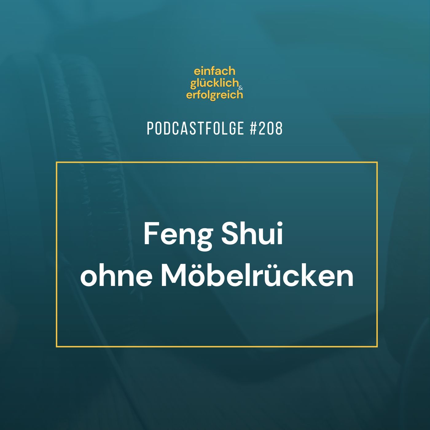 #208 - Feng Shui ohne Möbelrücken
