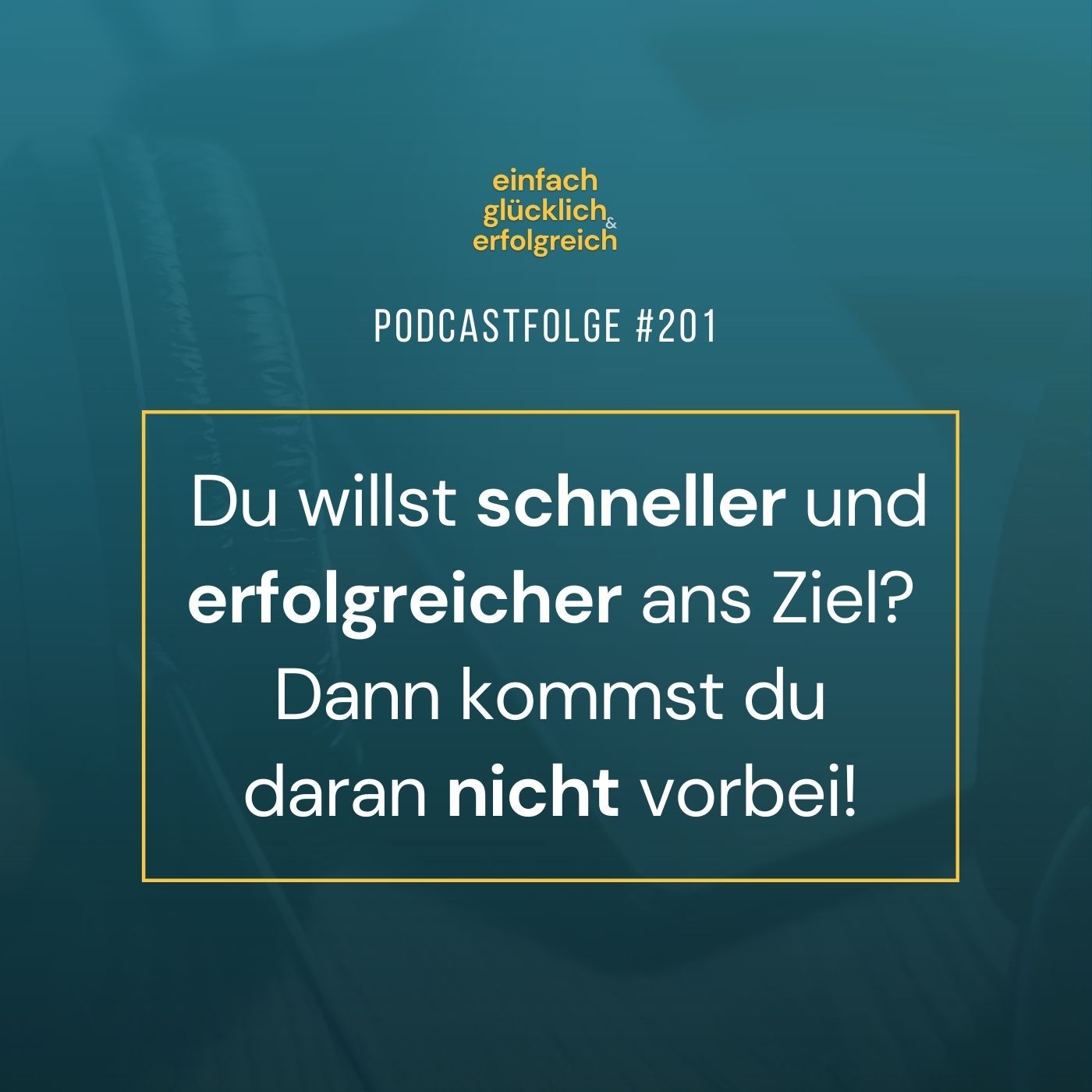#201 - Du willst schneller und erfolgreicher ans Ziel? Dann kommst du daran nicht vorbei!