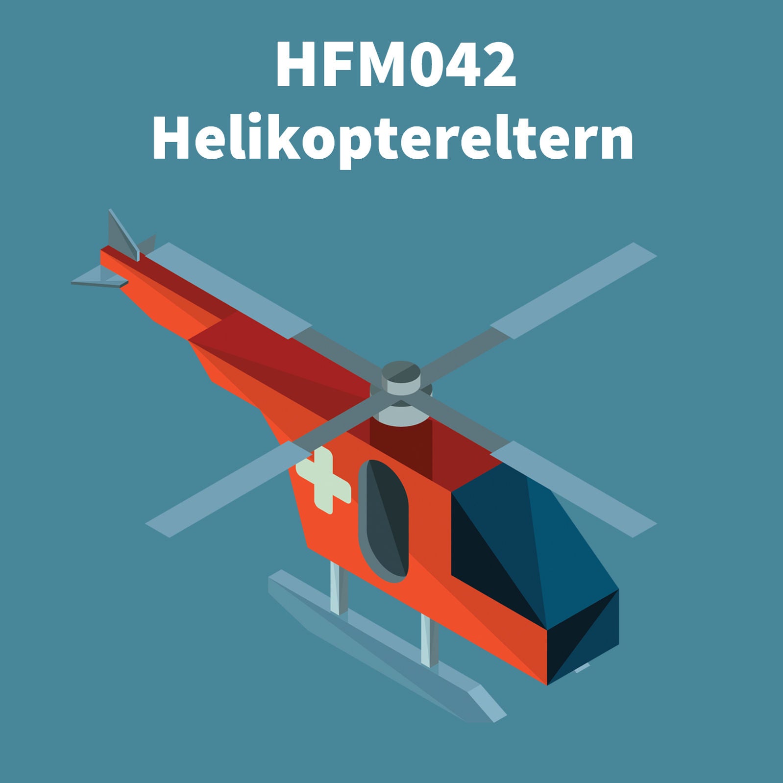 HFM042 - Helikoptereltern: Interview mit Judith Brückmann und Cord Neubersch von "Psycho trifft Coach"