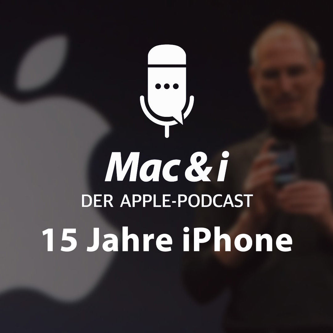 15 Jahre iPhone | Mac & i - Der Apple-Podcast
