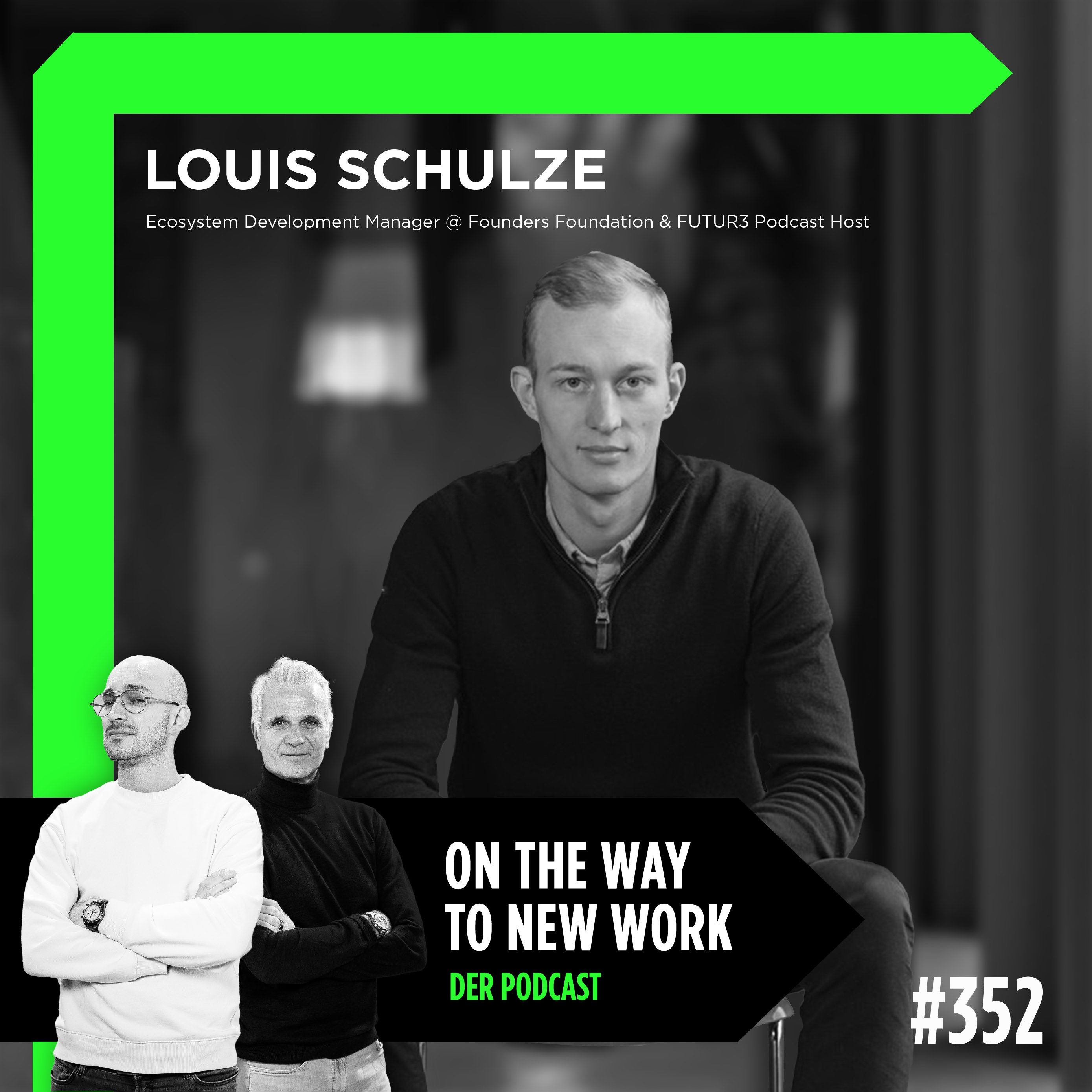 #352 Louis Schulze | Ecosystem Development Manager, Founders Foundation und Podcast Host FUTUR3