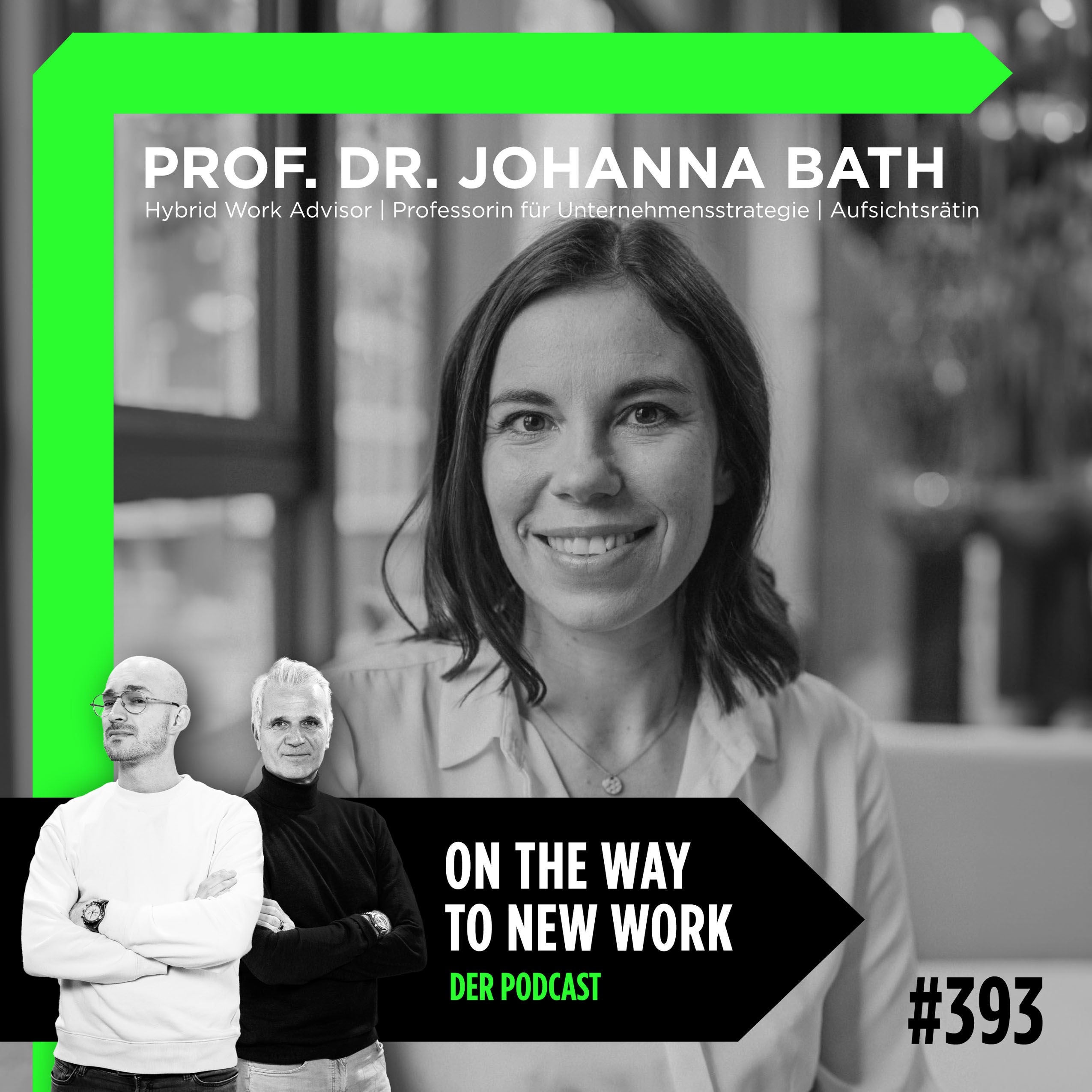 #393 Prof. Dr. Johanna Bath | Hybrid Work Advisor | Speakerin | Professorin für Unternehmensstrategie, Aufsichtsrätin
