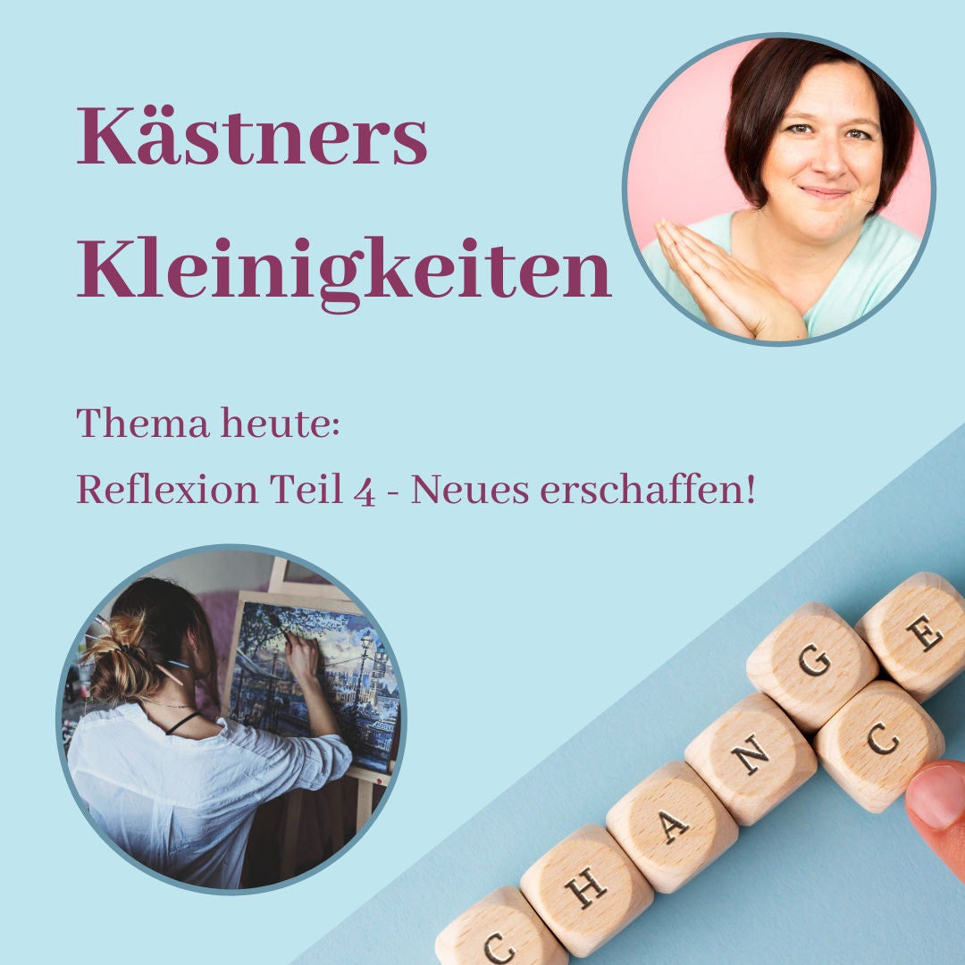#024 Reflexion Teil 4 - Neues erschaffen!