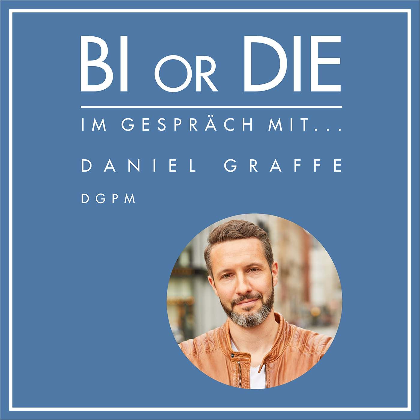 98. Projekt- & Selbstmanagement in datengetriebenen Projekten - Im Gespräch mit Daniel Graffe, DGPM