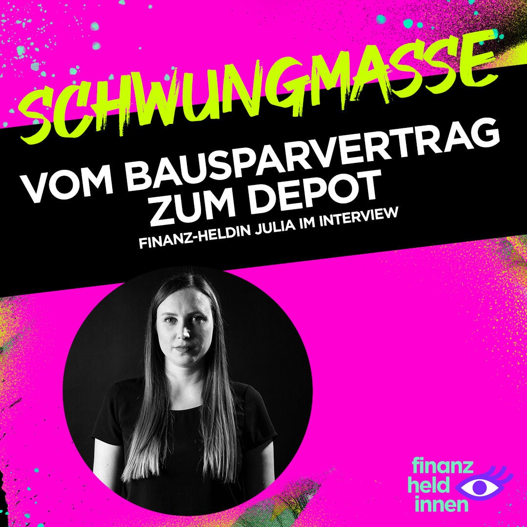 #208 Vom Bausparvertrag zum Depot – finanz-heldin Julia im Interview