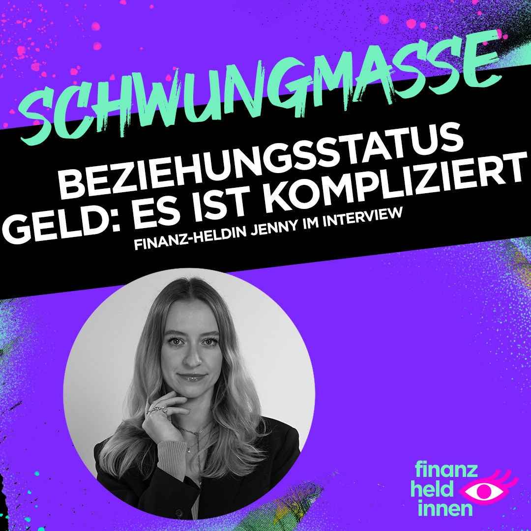 #219 Beziehungsstatus Geld: Es ist kompliziert – finanz-heldin Jenny im Interview