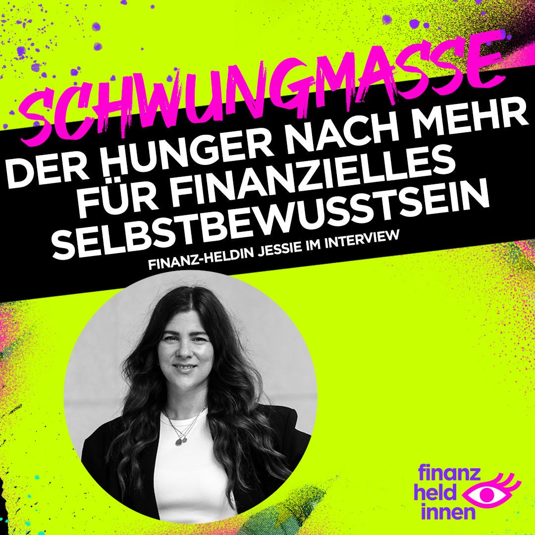 #215 Der Hunger nach MEHR für finanzielles Selbstbewusstsein – finanz-heldin Jessie im Interview