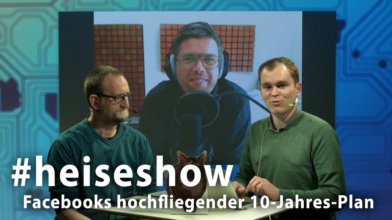 #heiseshow (16kw16): Facebooks hochfliegender 10-Jahres-Plan