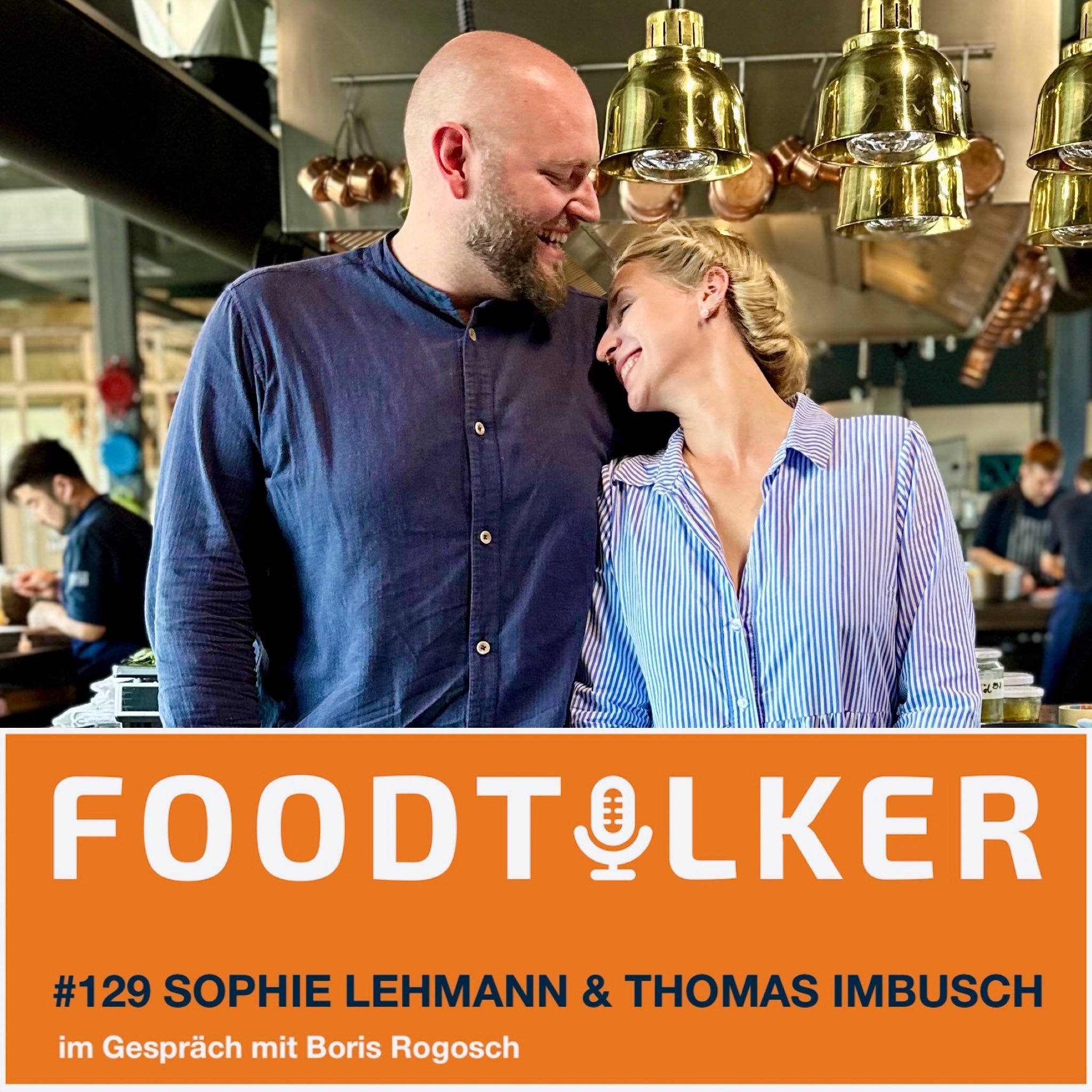 #129 Sophie Lehmann & Thomas Imbusch - 5 Jahre 100/200 Kitchen: Über Erfolg, Gäste und die Zukunft der Gastronomie