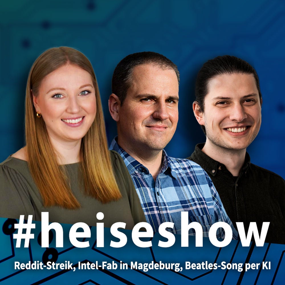 Reddit-Streik, Intel-Fab in Magdeburg, Beatles-Song per KI | #heiseshow