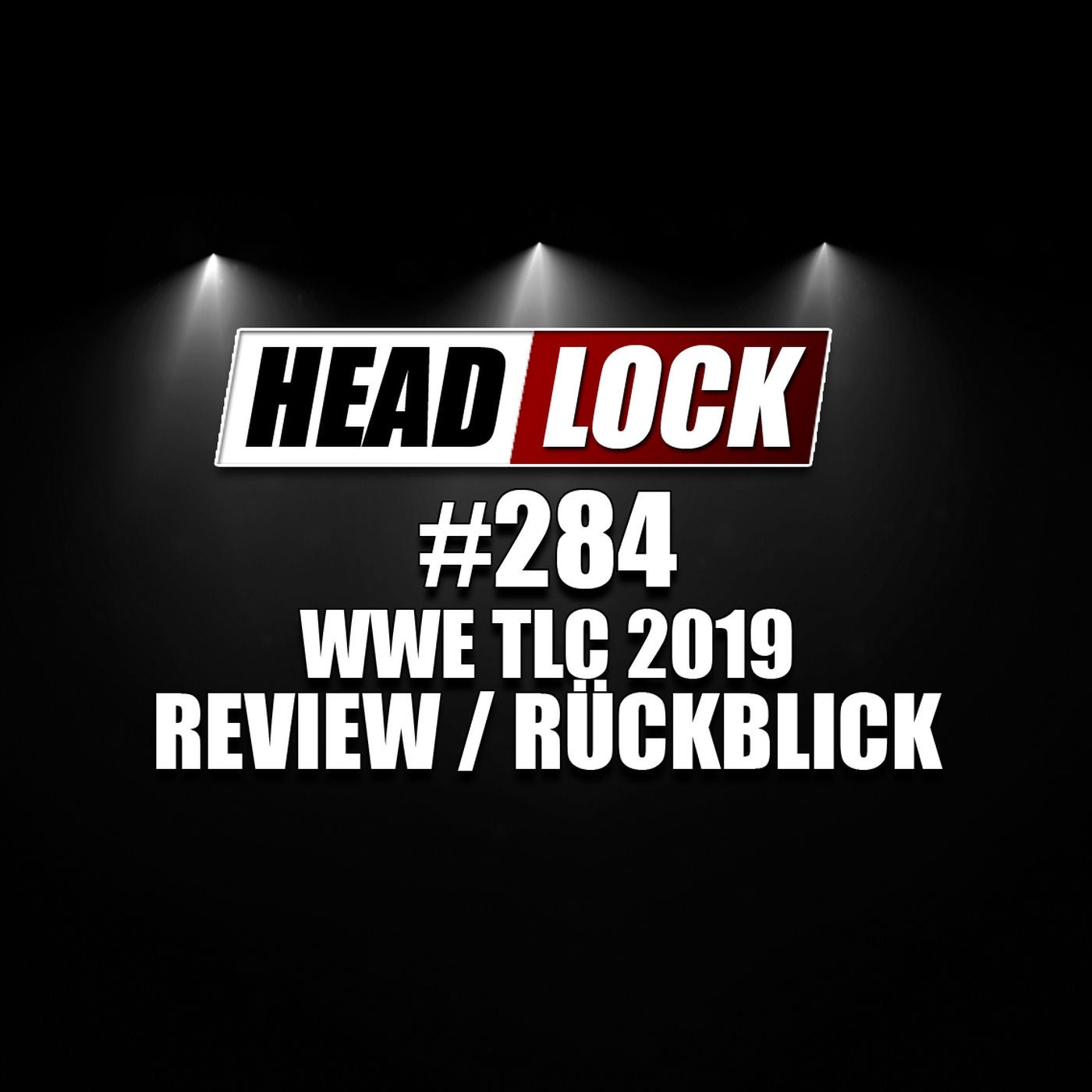 #284: WWE TLC 2019 (Review / Rückblick) - ERSCHÜTTERND!