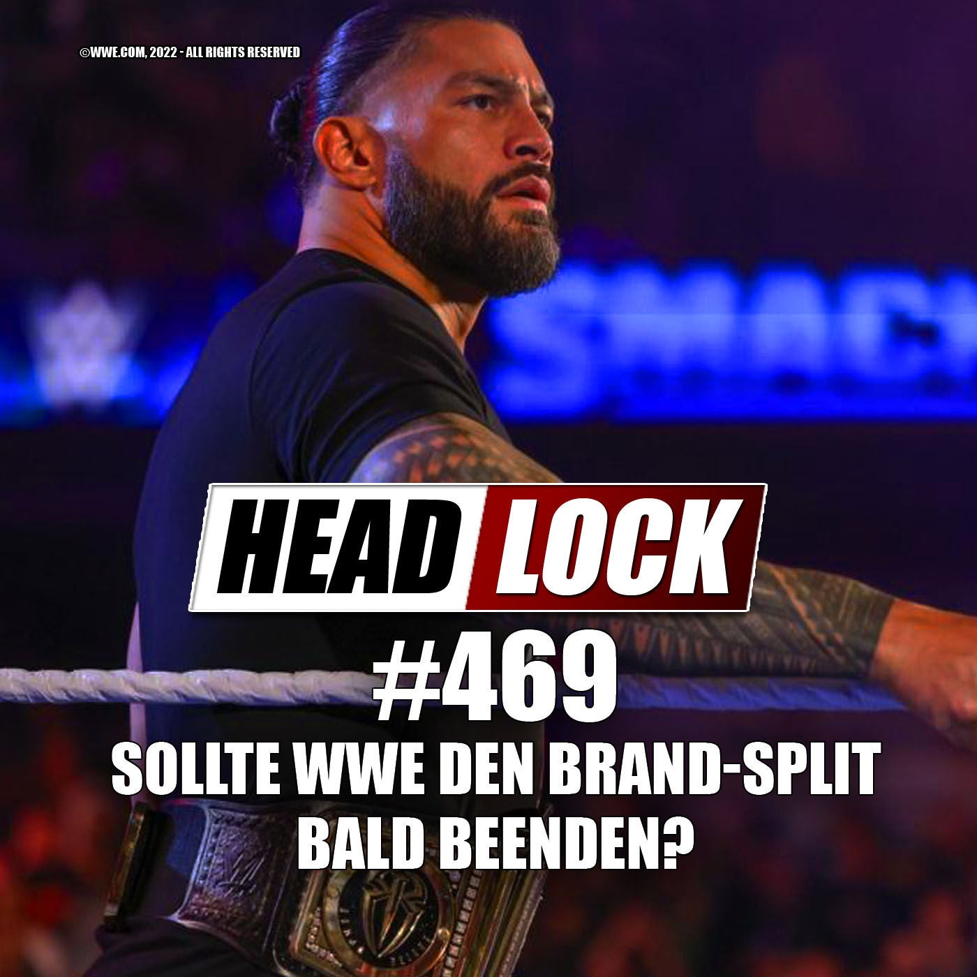 #469: Der Brand-Split bei WWE - Sollte WWE die Trennung von RAW und SmackDown bald beenden?
