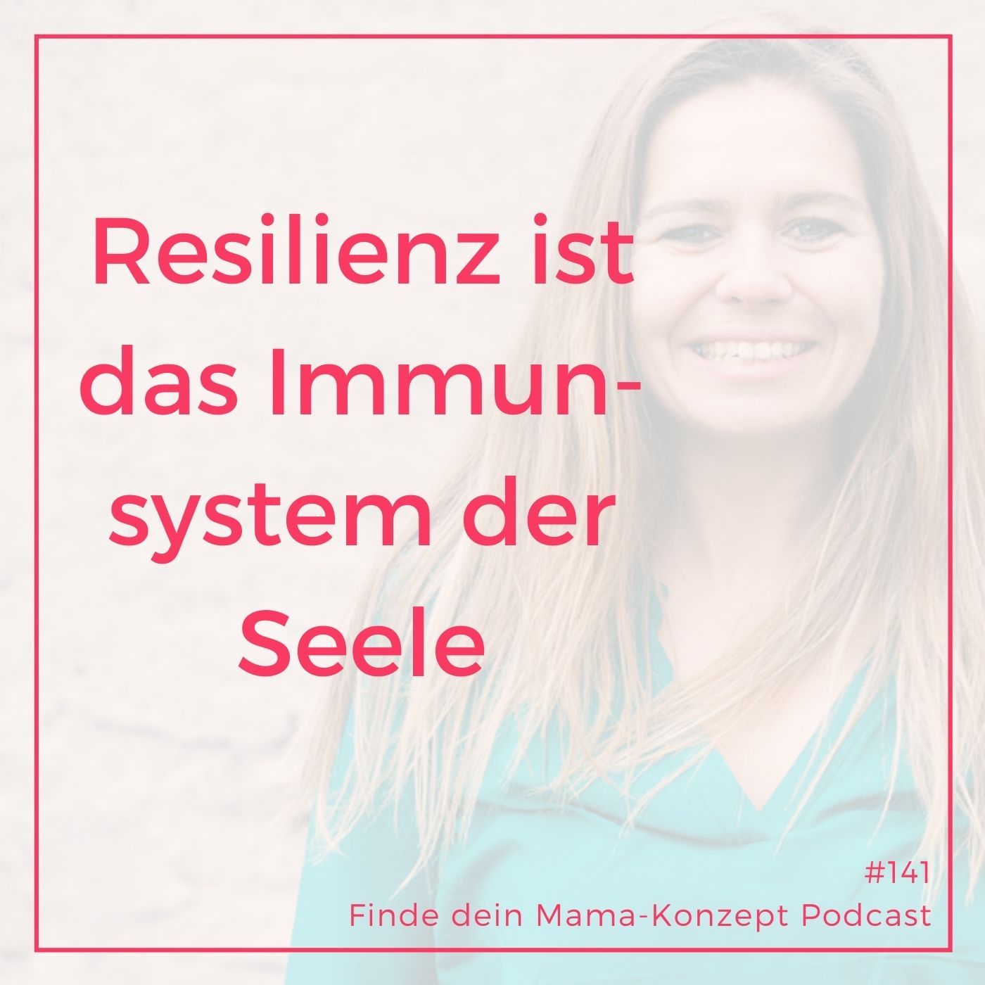 141 Resilienz für (berufstätige) Mütter - Olivia Hornsmann im Interview