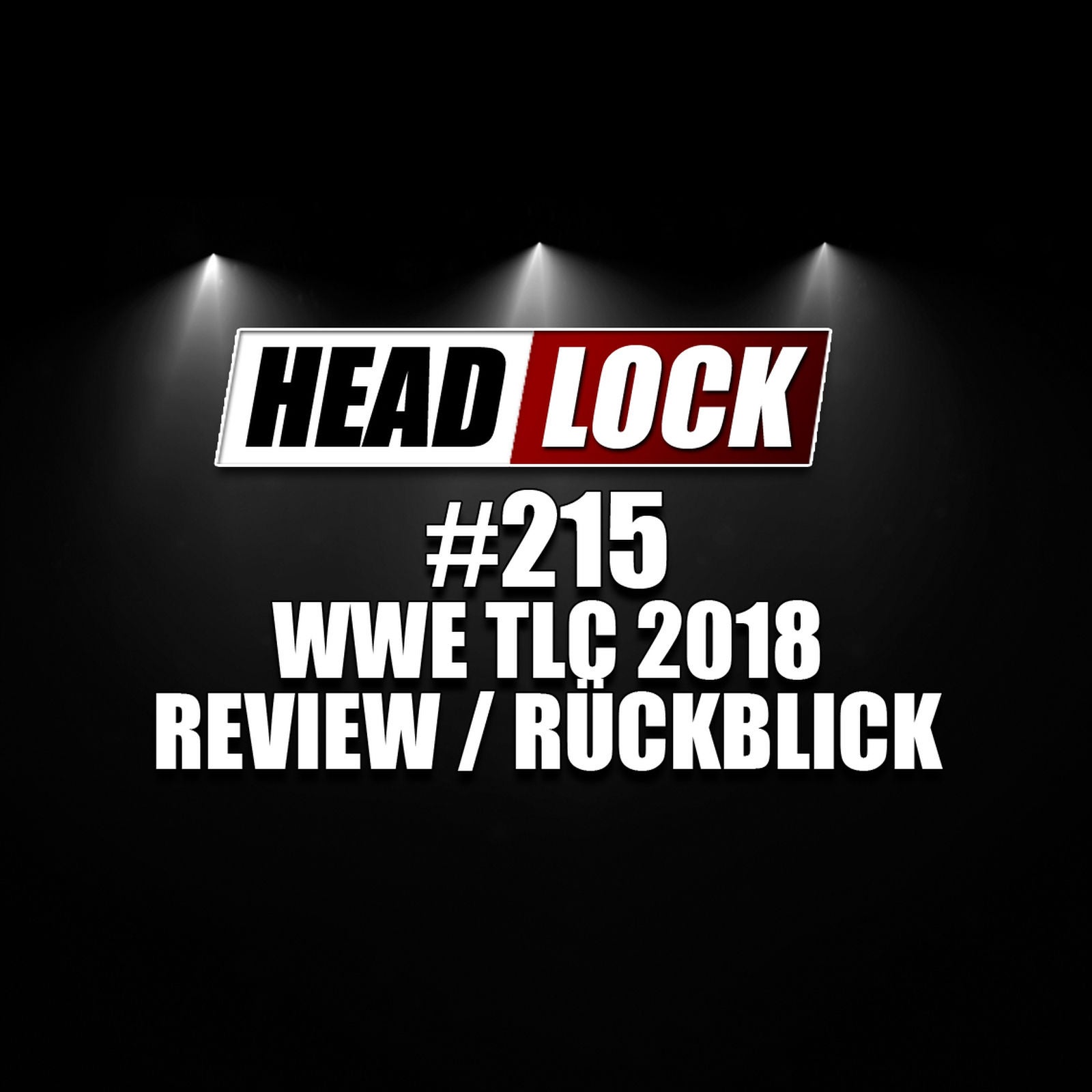 #215: WWE TLC 2018 (Review / Rückblick) - DURCHGEBROCHEN!