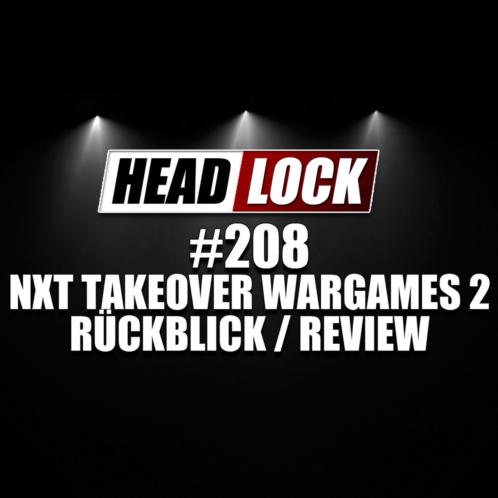 #208: NXT Takeover Wargames 2 (Review / Rückblick) - HOLLYWOOD DREAMS!