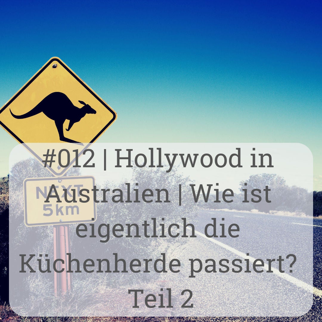 | Hollywood in Australien | Wie ist eigentlich die Küchenherde passiert? Teil 2