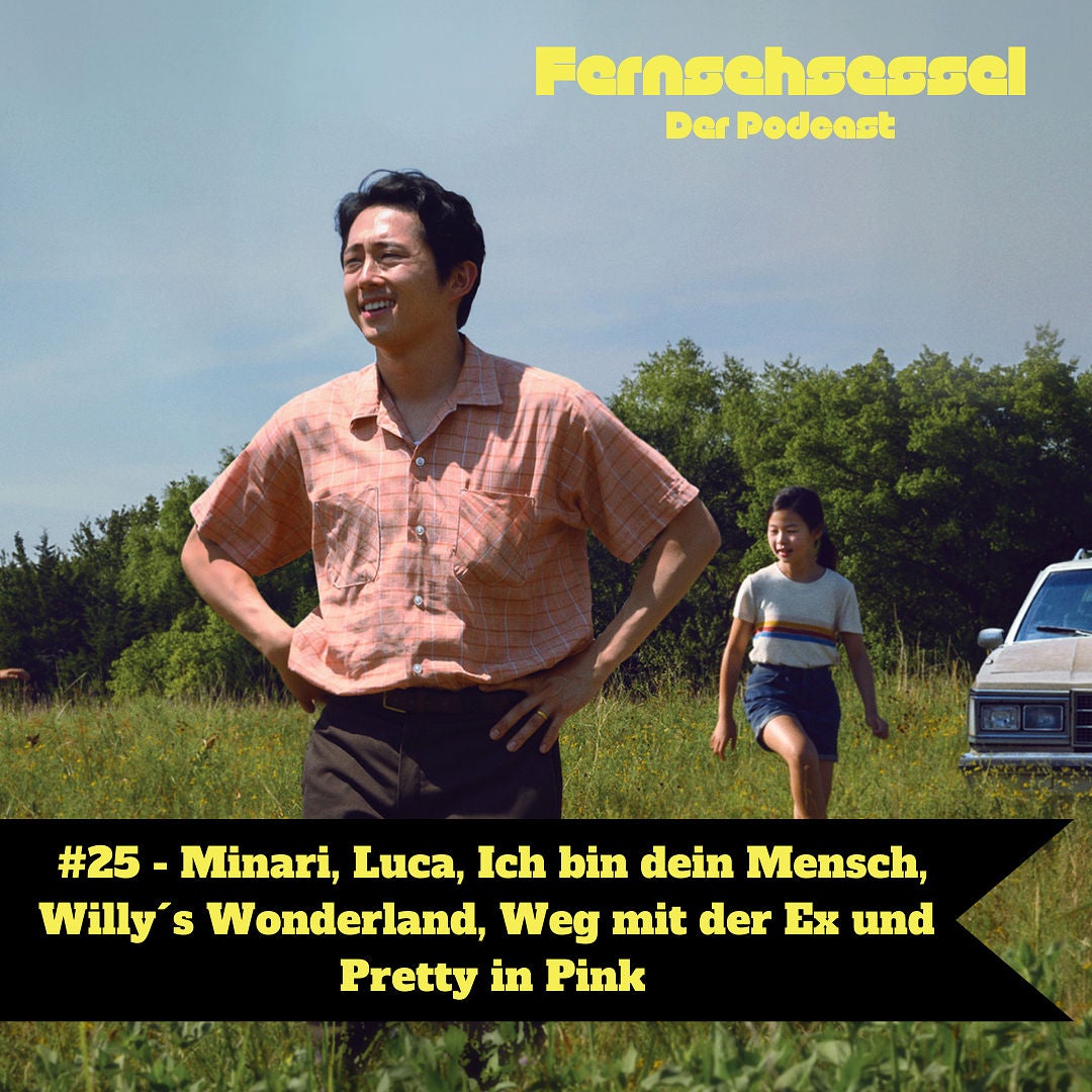 #25 - Minari, Luca, Ich bin dein Mensch, Willy´s Wonderland, Weg mit der Ex und Pretty in Pink