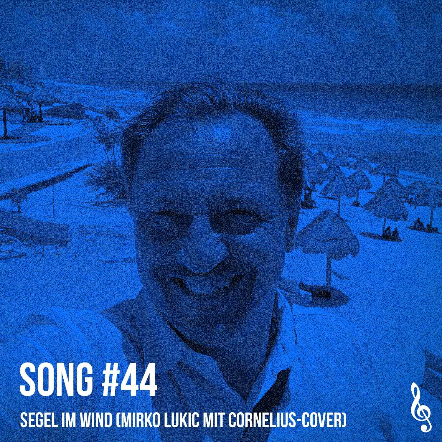 Song #44: Segel im Wind (Mirko Lukic mit Cornelius-Cover)