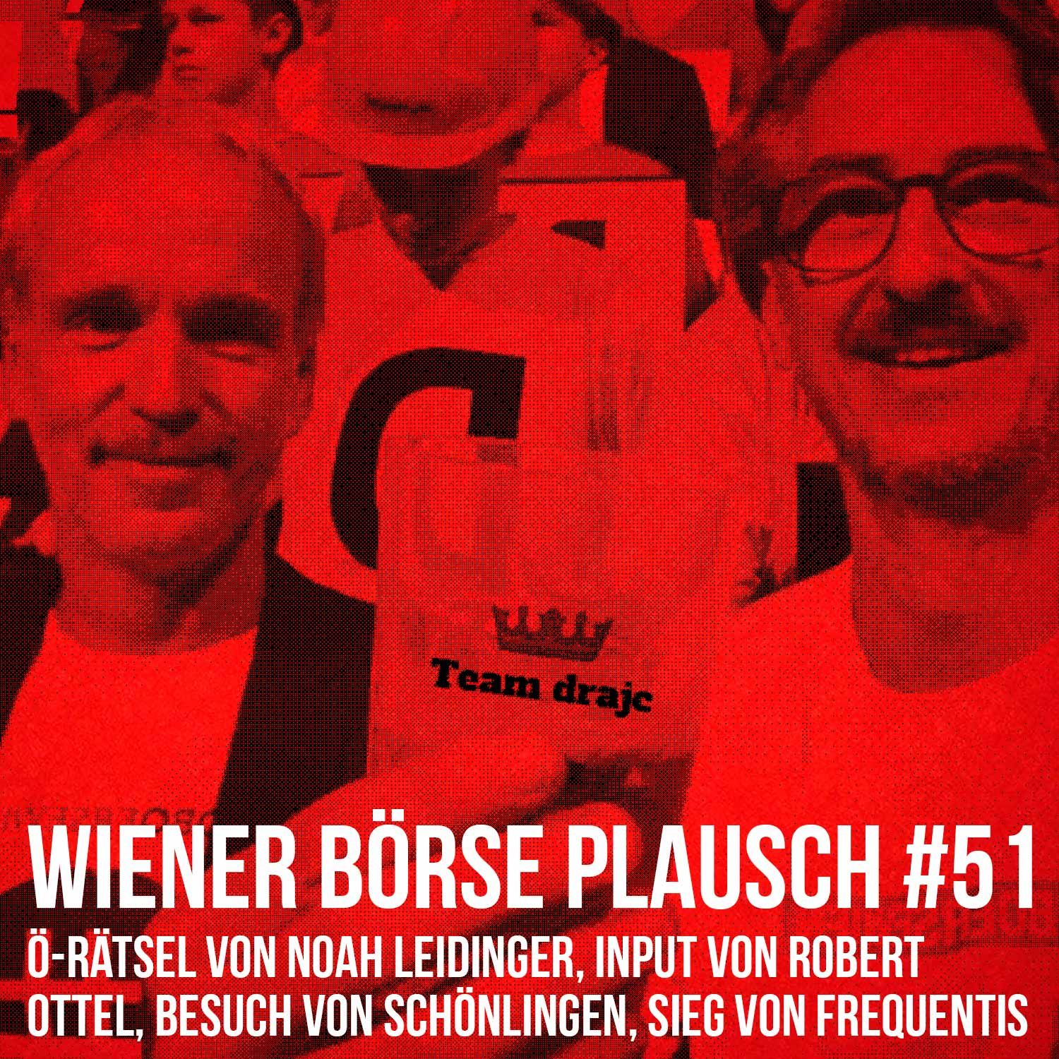 Wiener Börse Plausch #51: Ö-Rätsel von Noah Leidinger, Input von Robert Ottel, Besuch von Schönlingen, Sieg Frequentis