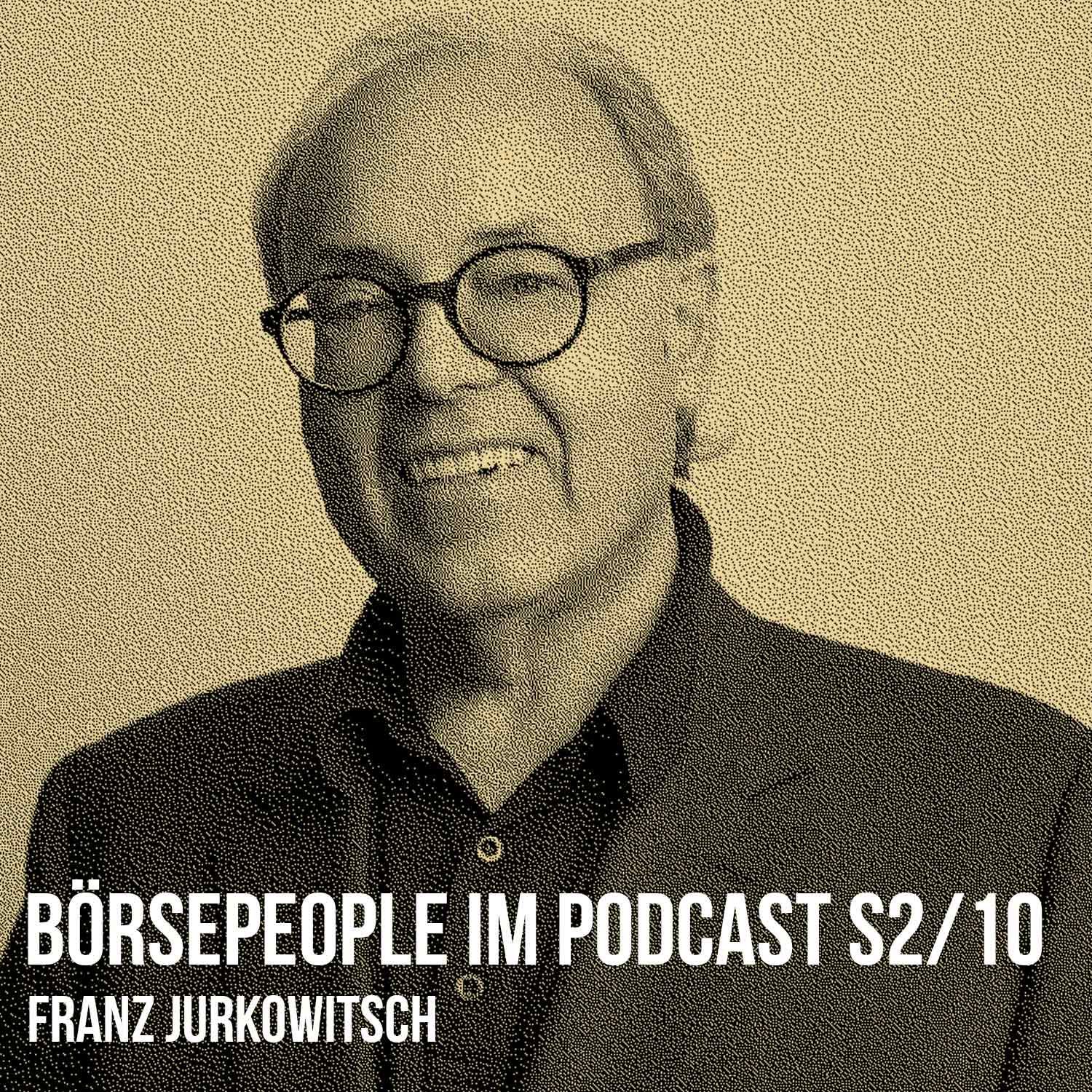 Börsepeople im Podcast S2/10: Franz Jurkowitsch