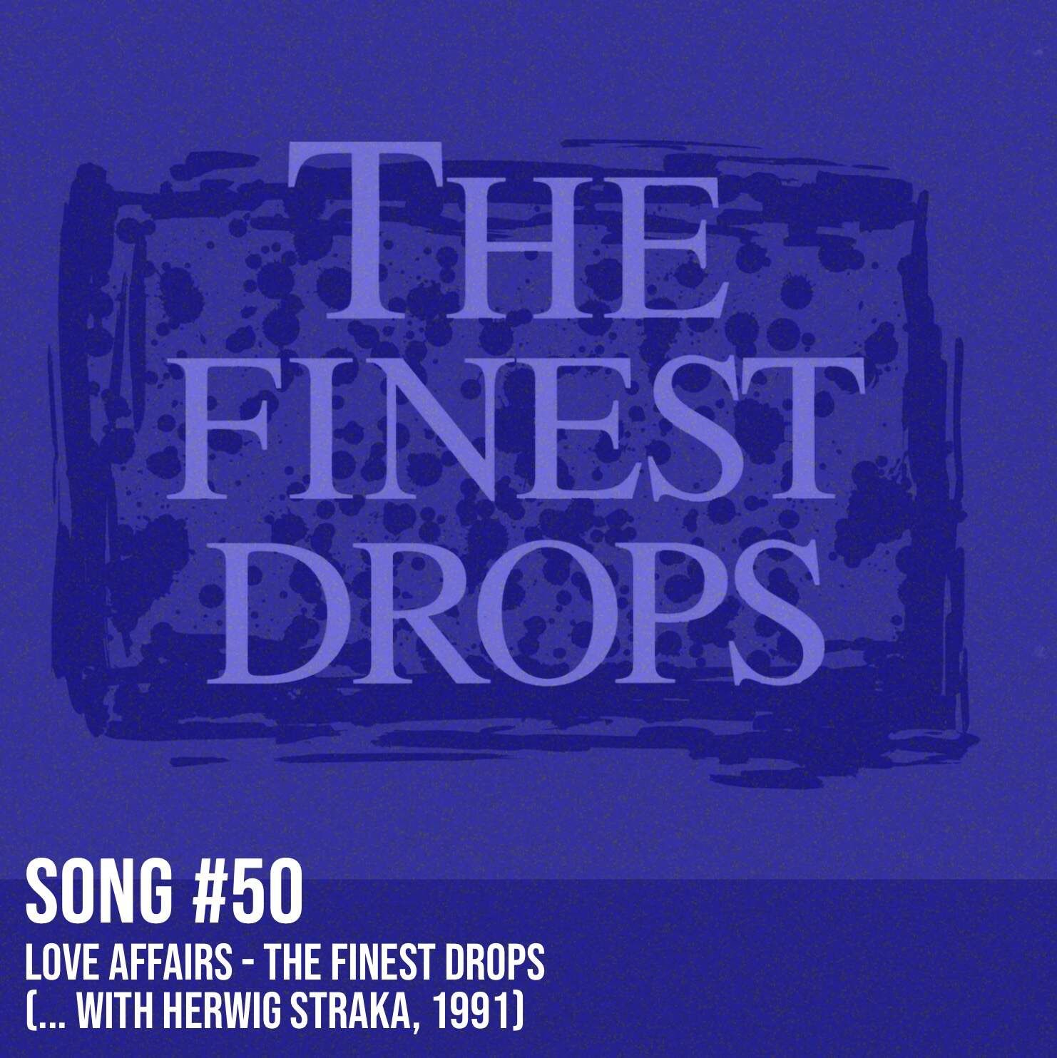 Song #50: Love Affairs von The Finest Drops (... with Herwig Straka, 1991)
