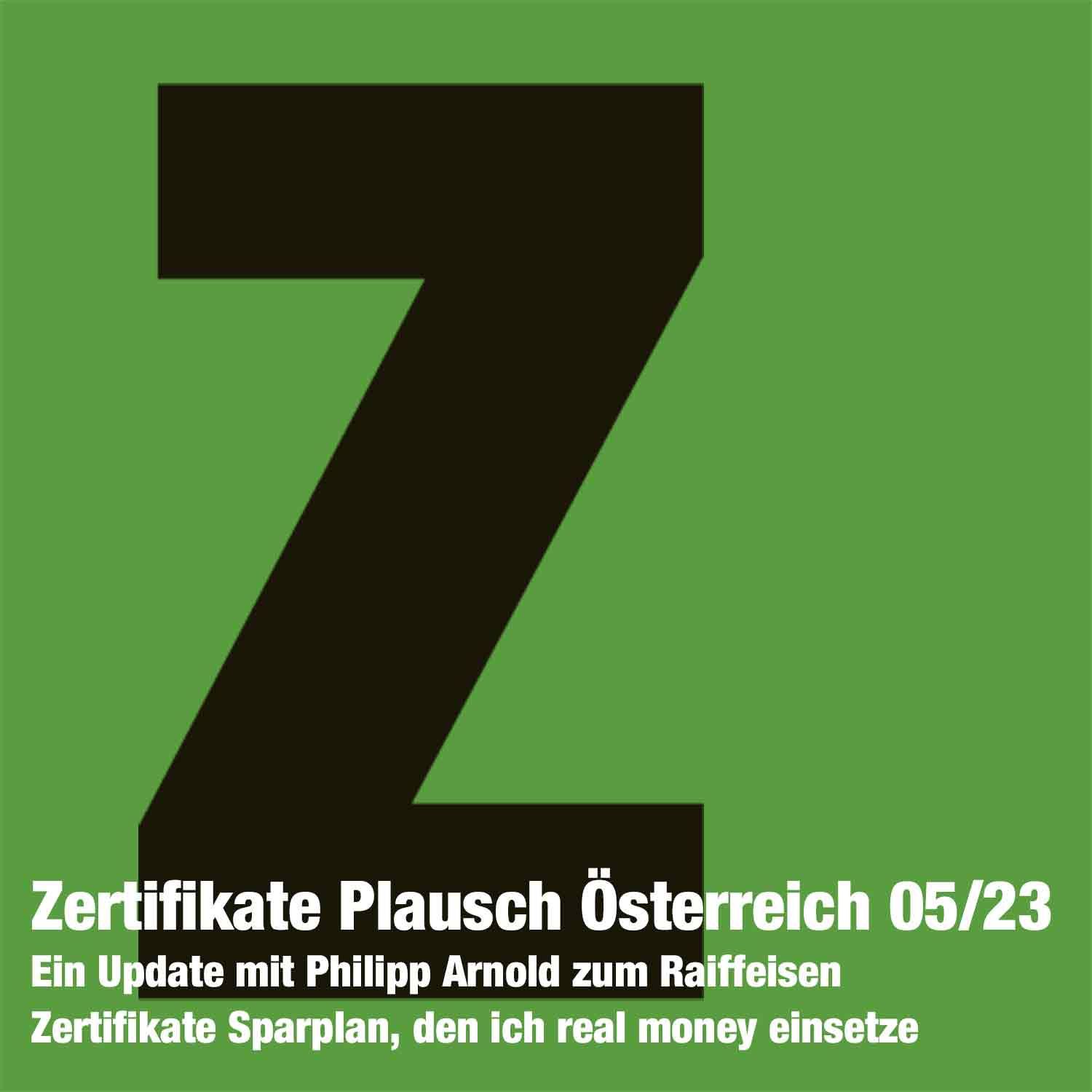 Zertifikate Plausch Österreich 05/23: Ein Update mit Philipp Arnold zum Raiffeisen Zertifikate Sparplan, den ich real money einsetze