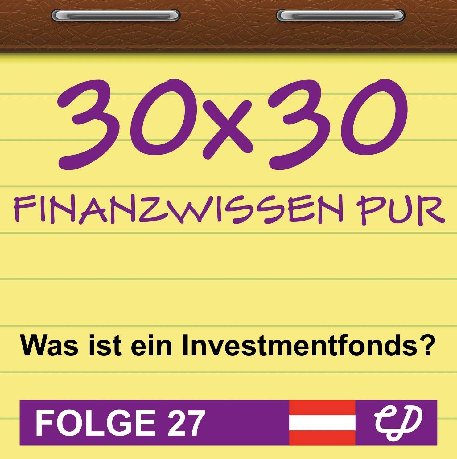 30x30 Finanzwissen pur, Folge 27: Was ist ein Investmentfonds?