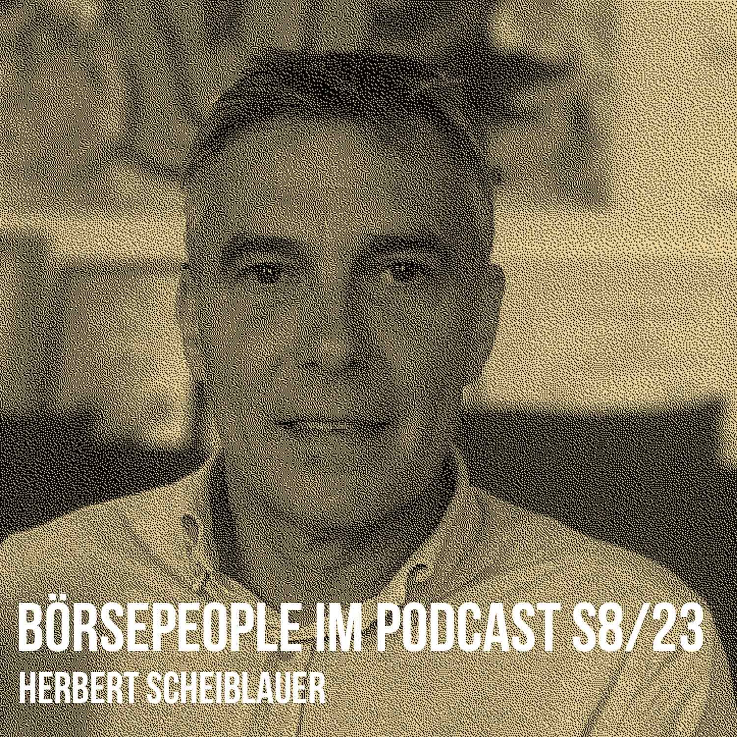 Börsepeople im Podcast S8/23: Herbert Scheiblauer