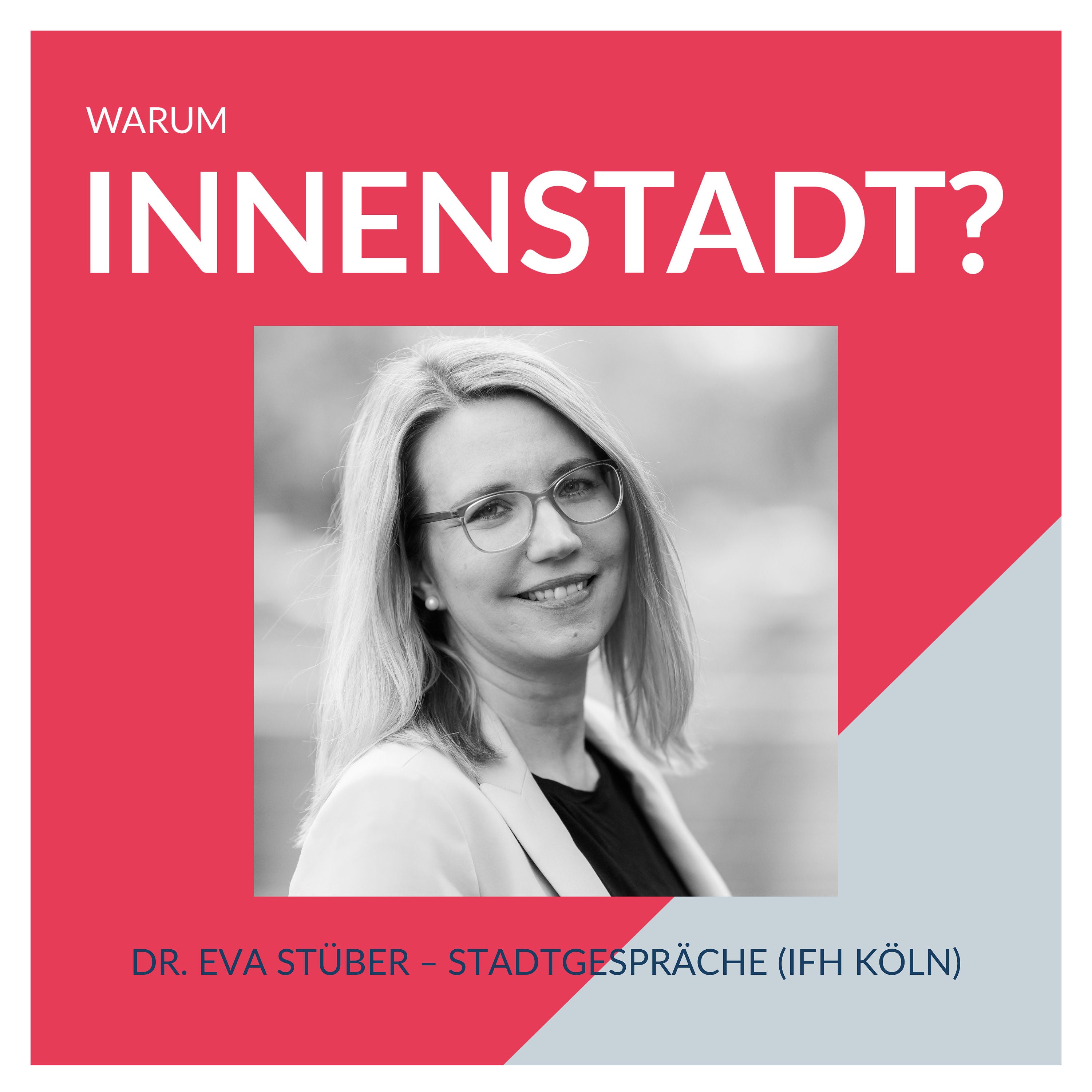 #36 Dr. Eva Stüber - Stadtgespräche (IFH Köln)