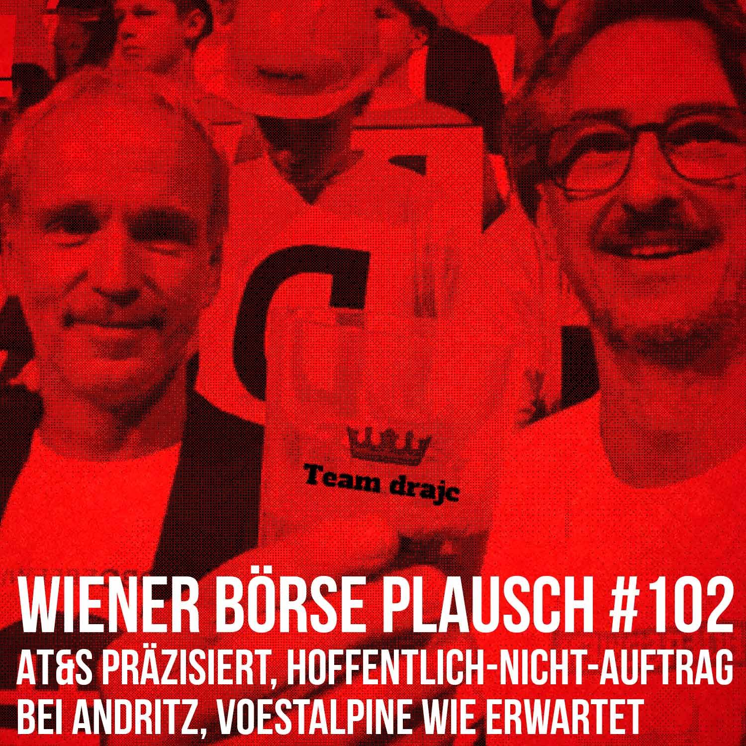 Wiener Börse Plausch #102: AT&S präzisiert, Hoffentlich-Nicht-Auftrag bei Andritz, voestalpine wie erwartet