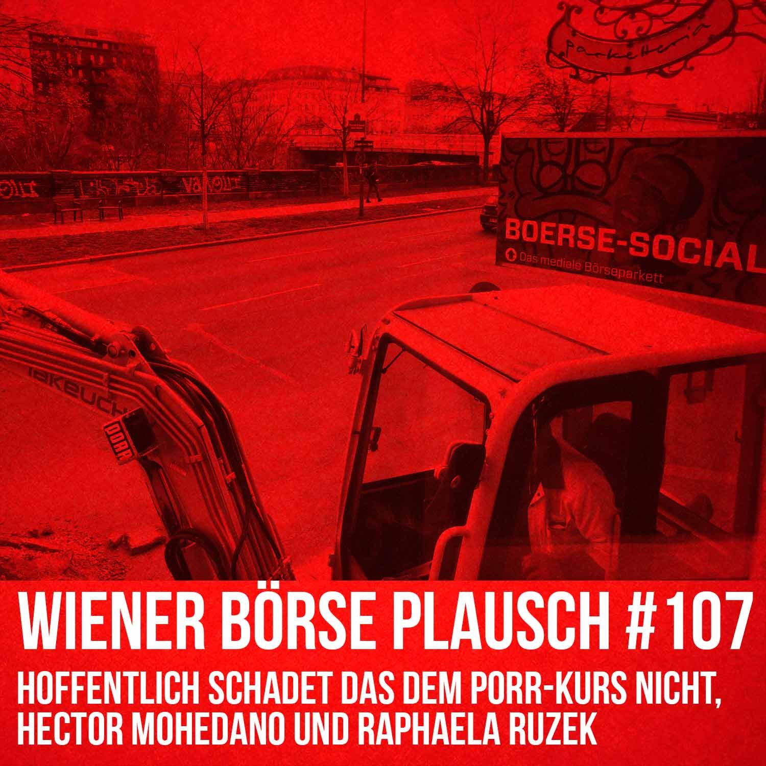 Wiener Börse Plausch #107: Hoffentlich schadet das dem Porr-Kurs nicht, Hector Mohedano und Raphaela Ruzek