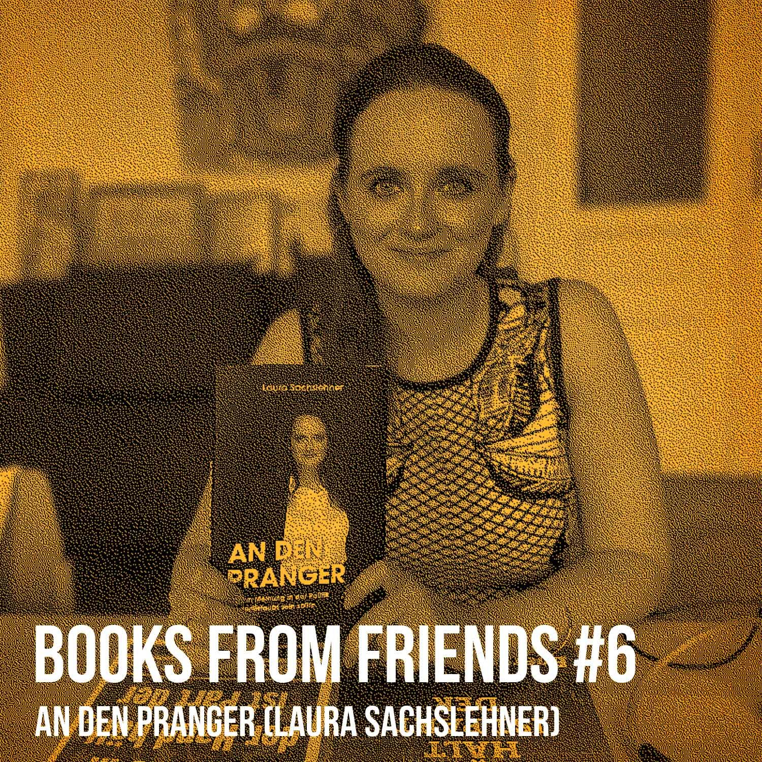An den Pranger (Laura Sachslehner): Books from Friends #6 auf dem Weg zum eigenen Buch