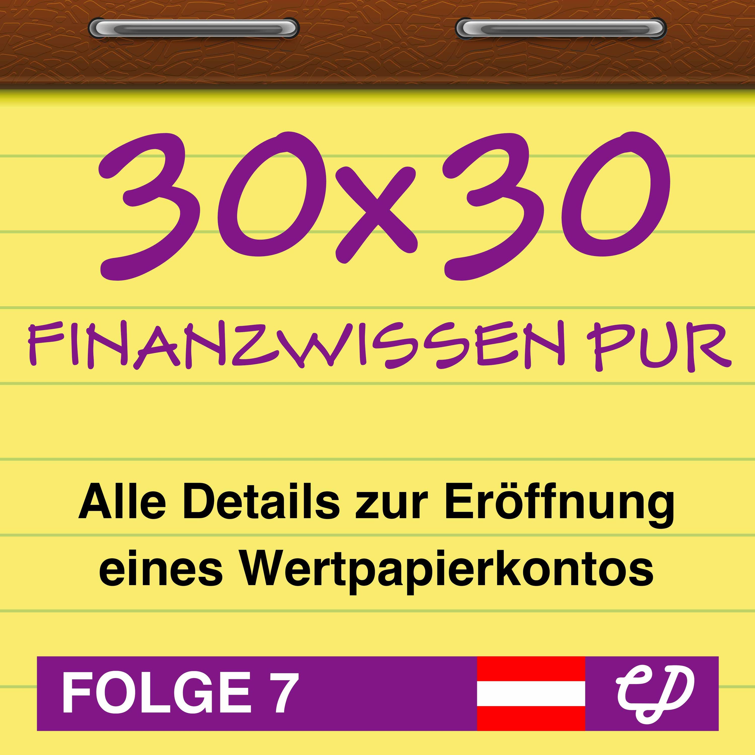 30x30 Finanzwissen pur, Folge 7: Alle Details zur Eröffnung eines Wertpapierkontos