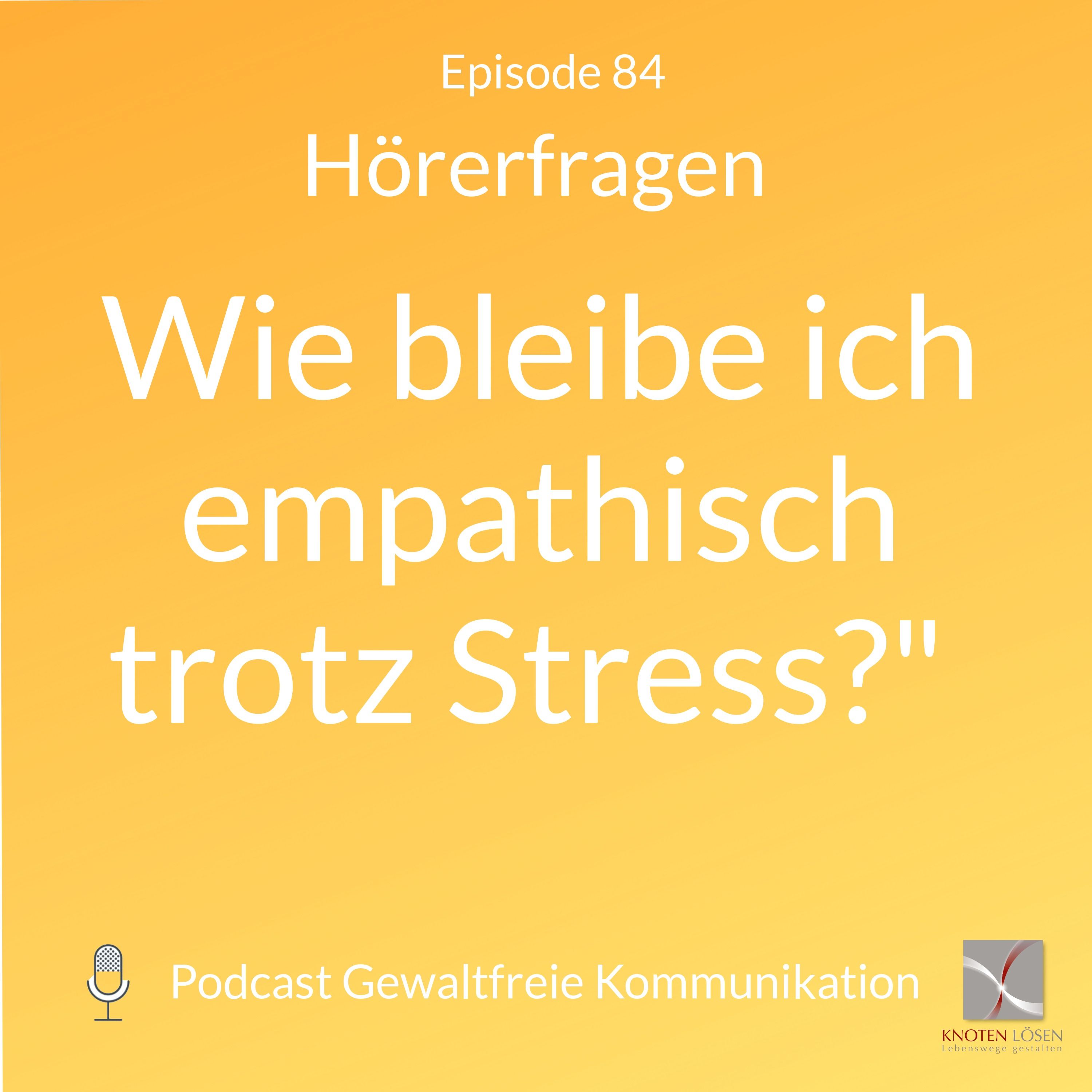 "Wie schaffe ich es im Stress empathischer mit mir zu sein?" (Ein Hörerfragen Podcast)
