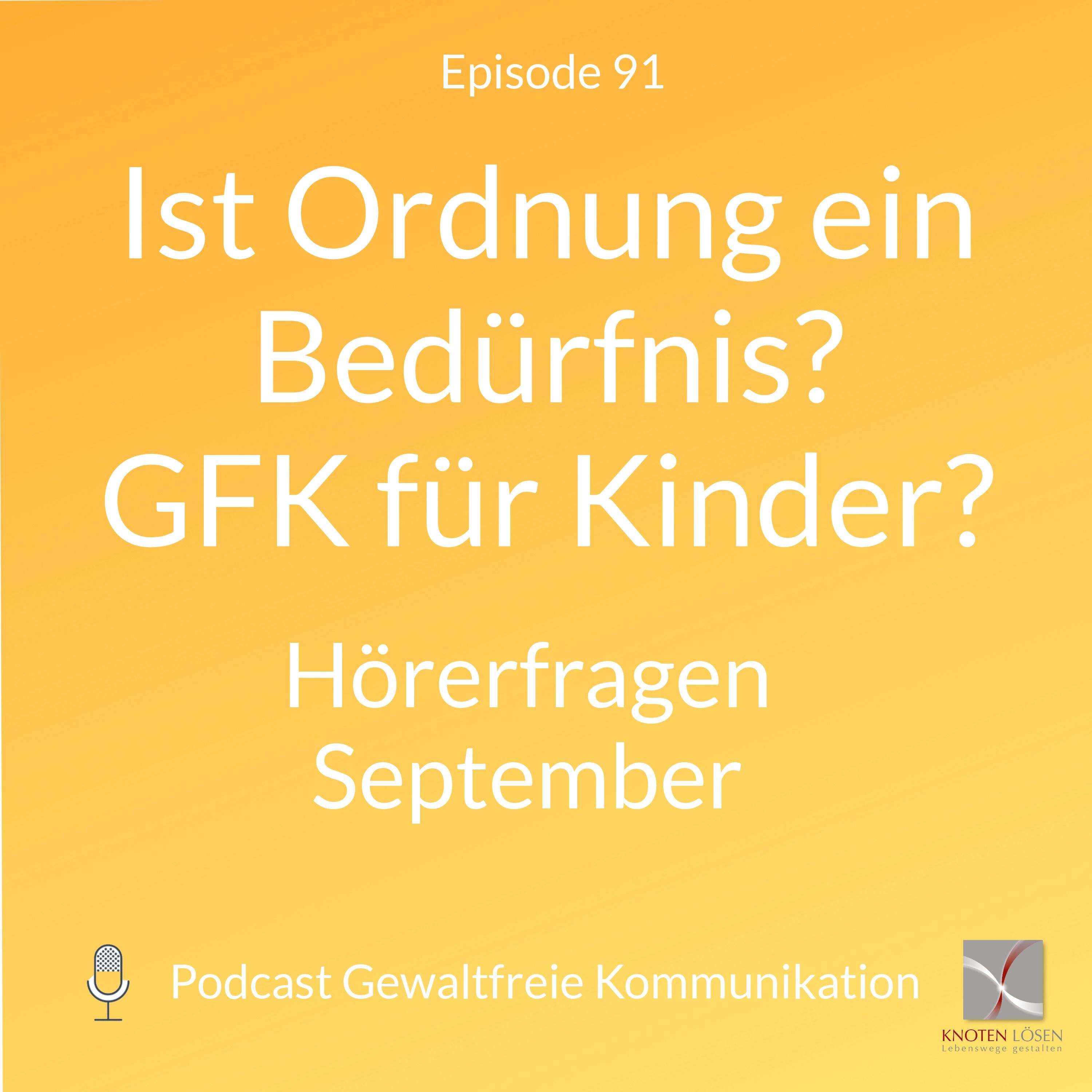 Ist Ordnung ein Bedürfnis? GFK für Kinder? Hörerfragen September