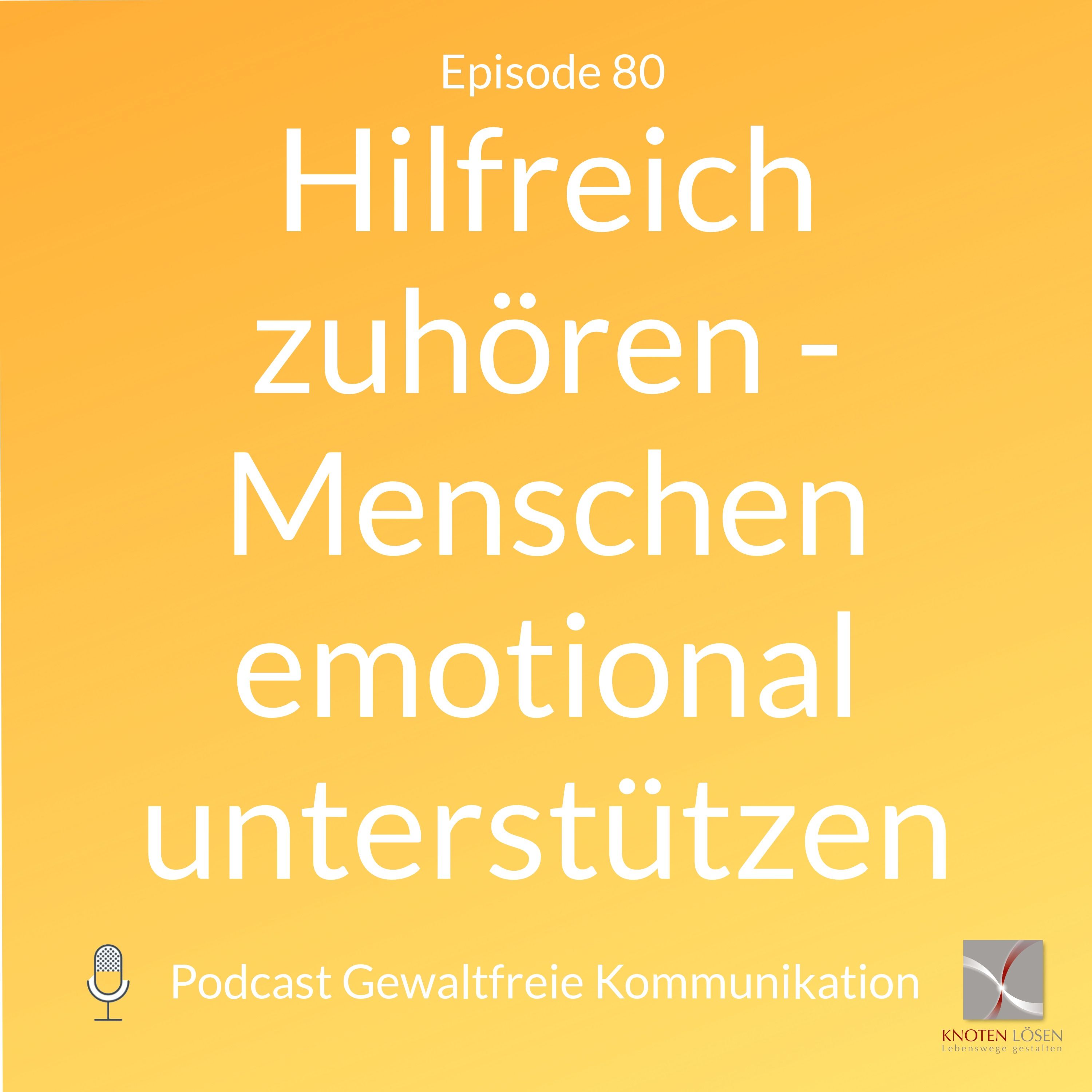 Hilfreich zuhören - Menschen emotional unterstützen