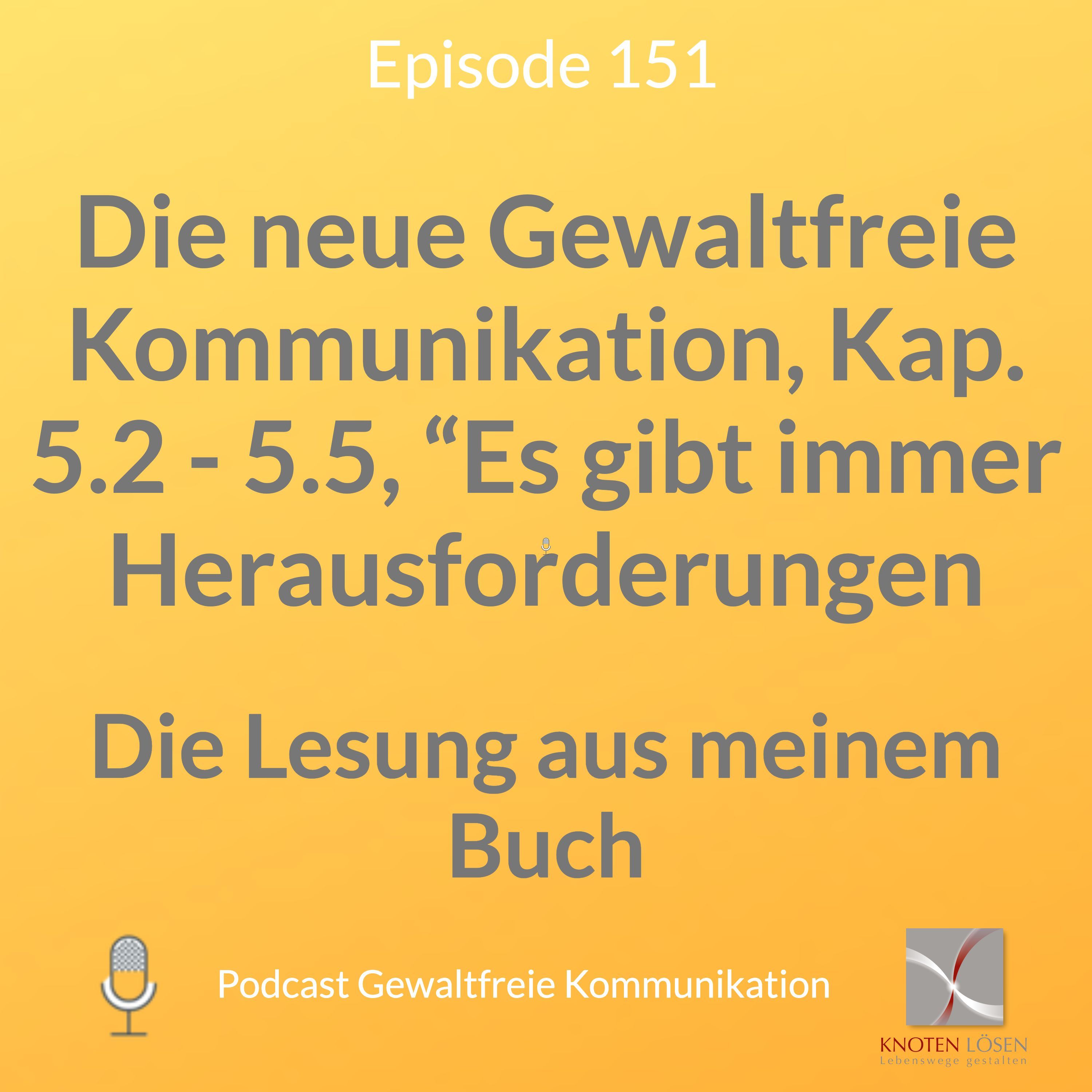 Die neue Gewaltfreie Kommunikation, Kap. 5.2 - 5.5, “Es gibt immer Herausforderungen