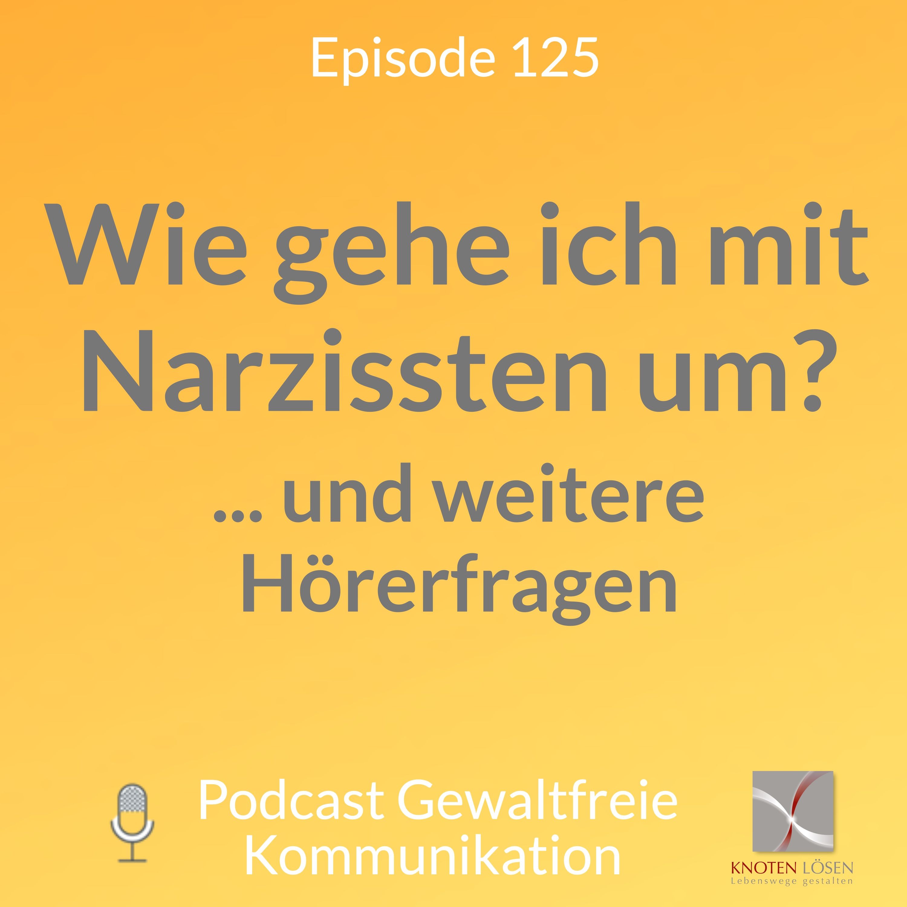Wie gehe ich mit Narzissten um? Und weitere Hörerfragen