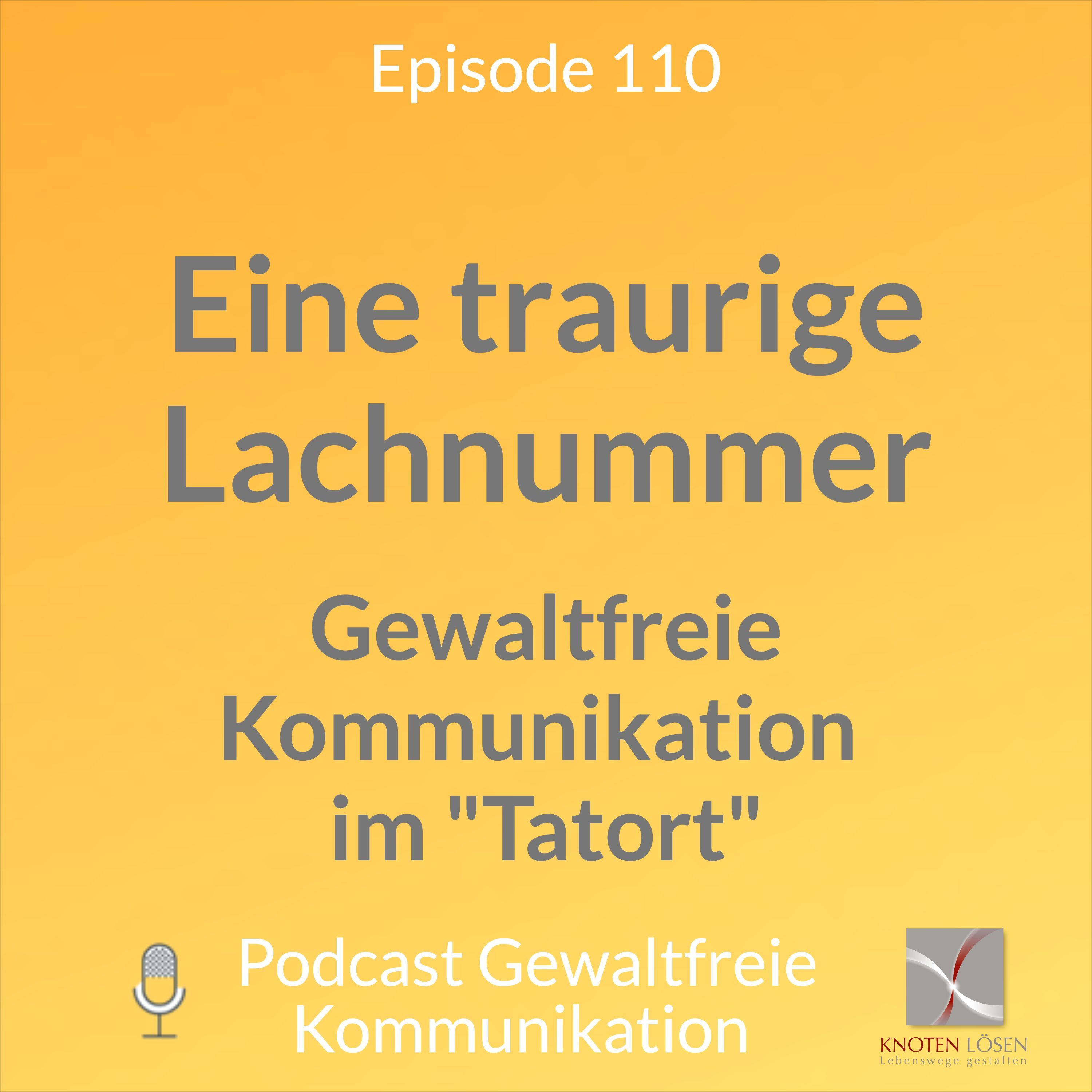 "Tatort" - eine traurige Lachnummer - Gewaltfreie Kommunikation im Tatort "Das ist unser Haus"