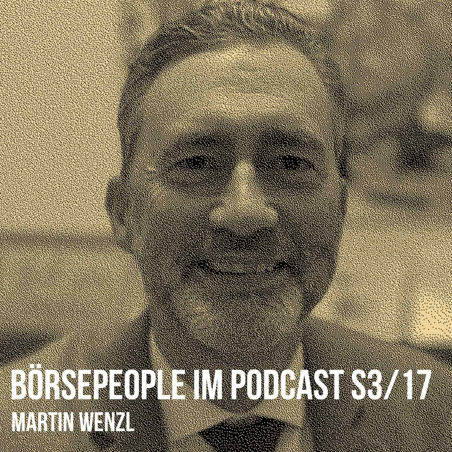 Börsepeople im Podcast S3/17: Martin Wenzl