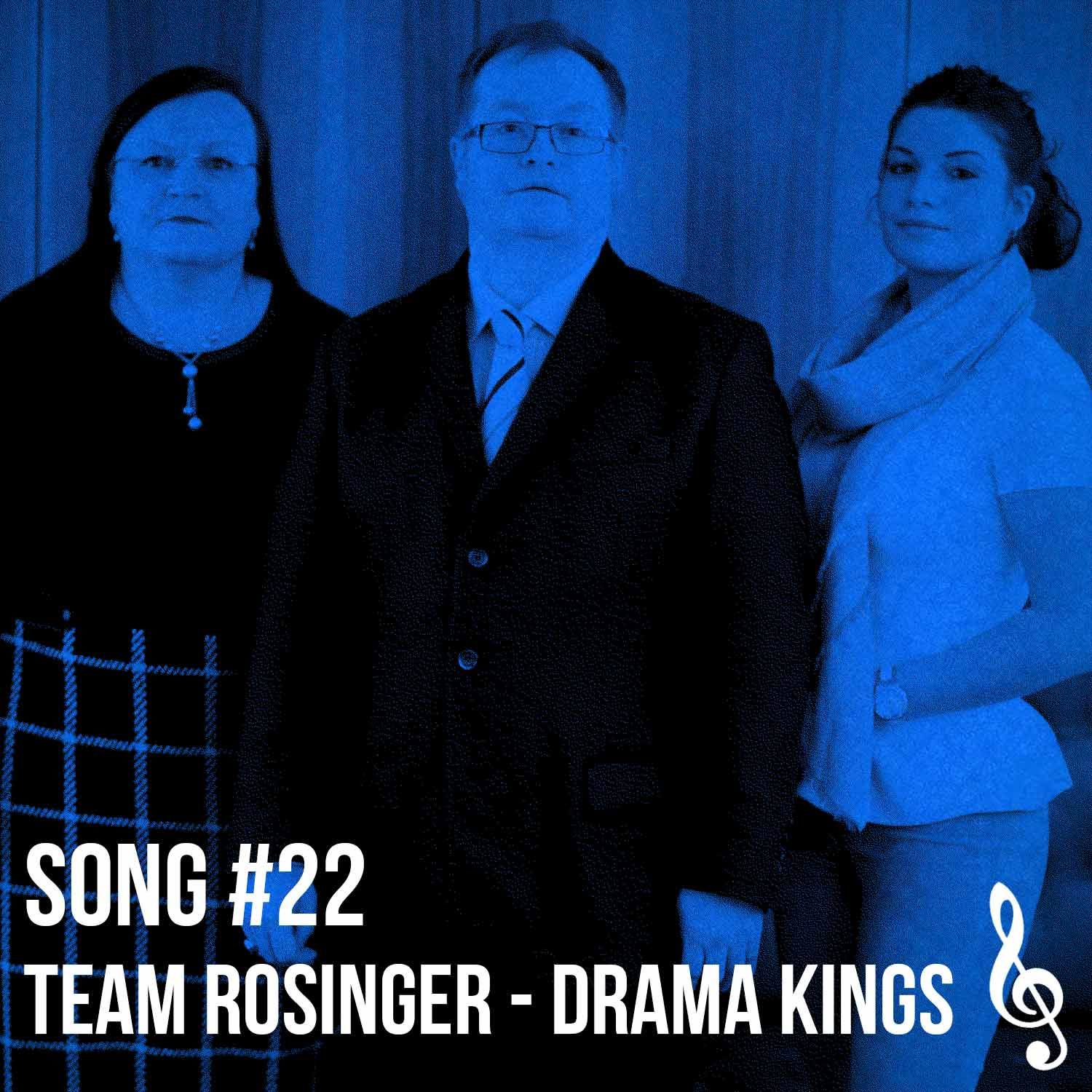 Song #22: Team Rosinger - drama kings