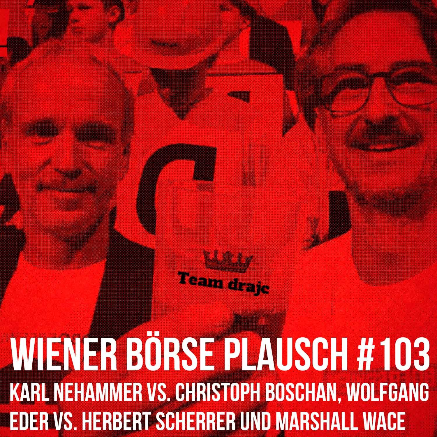 Wiener Börse Plausch #103: Karl Nehammer vs. Christoph Boschan, Wolfgang Eder vs. Herbert Scherrer und Marshall Wace