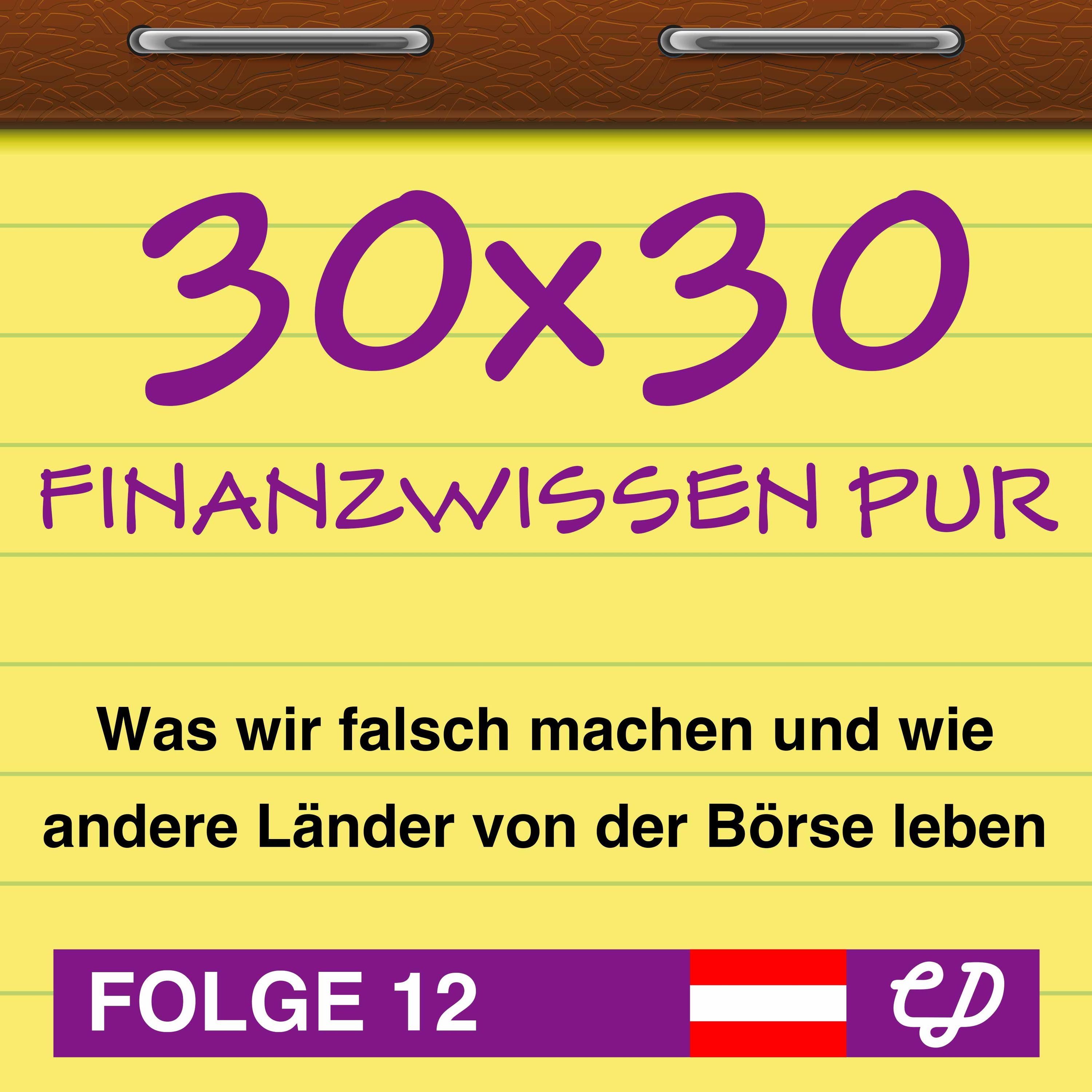 30x30 Finanzwissen pur, Folge 12: Was wir falsch machen und wie andere Länder von der Börse leben