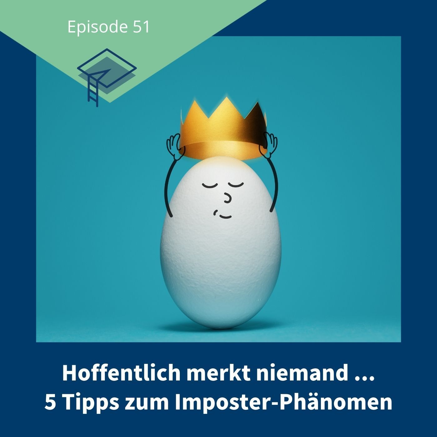 51_Hoffentlich merkt niemand... 5 Tipps zum Imposter-Phänomen