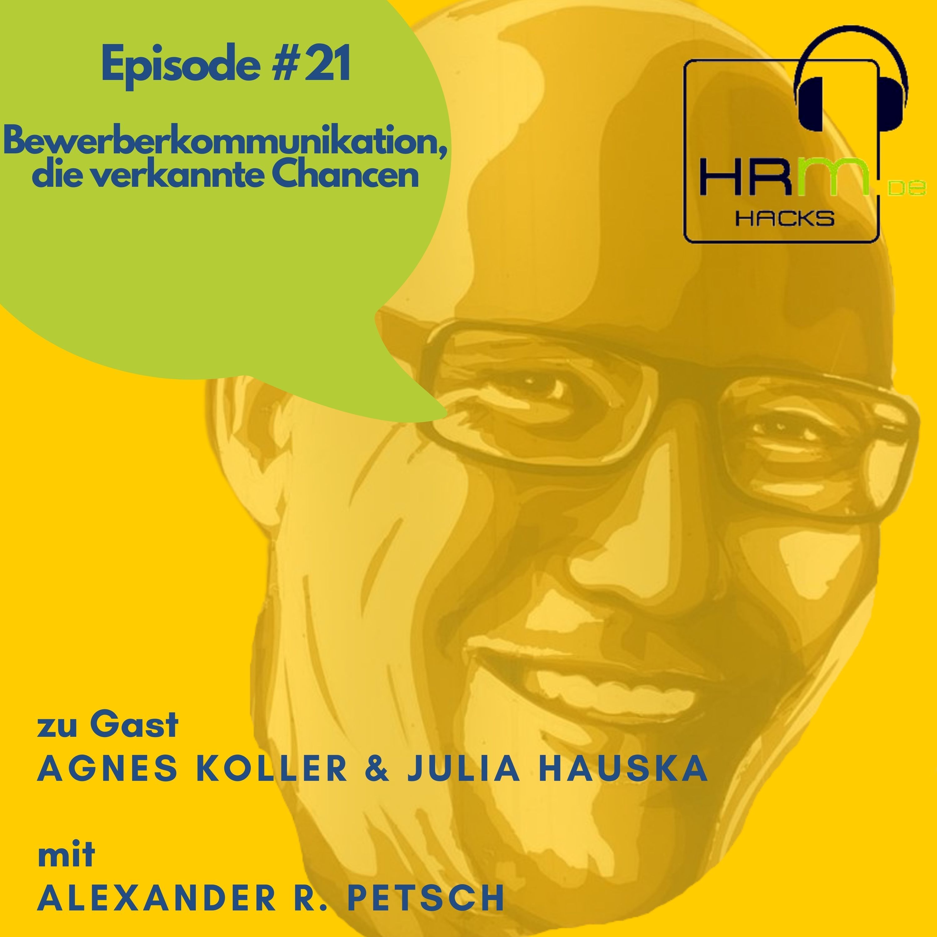 # 21 Bewerberkommunikation, die verkannte Chancen mit Agnes Koller und Julia Hauska