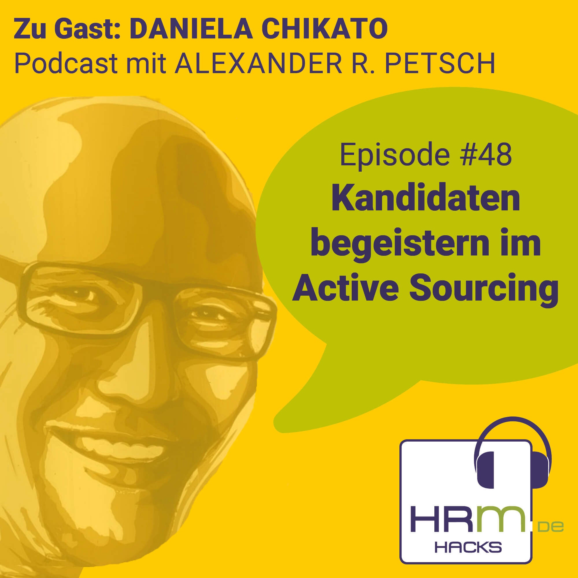 #48 "Kandidaten begeistern im Active Sourcing" mit Daniela Chikato